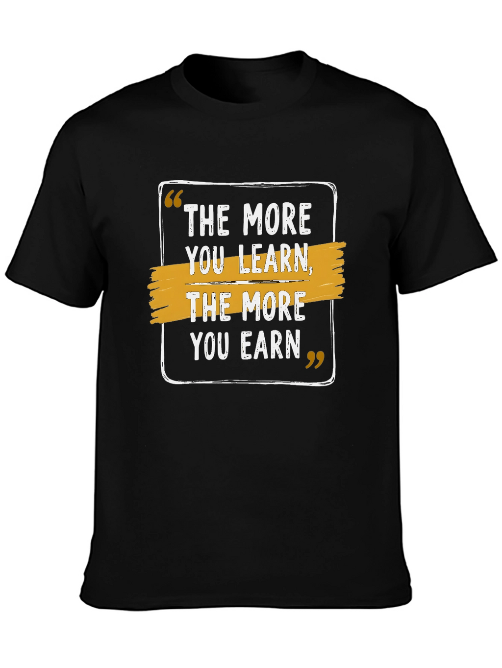 The More You Learn Earn Black T-Shirt