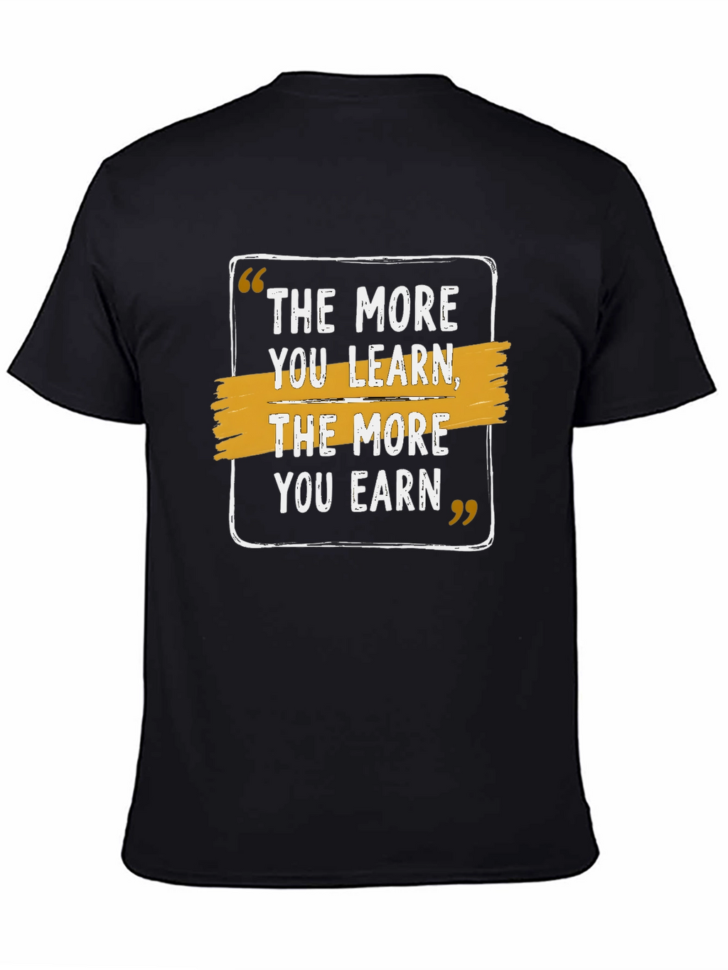The More You Learn Earn Black T-Shirt