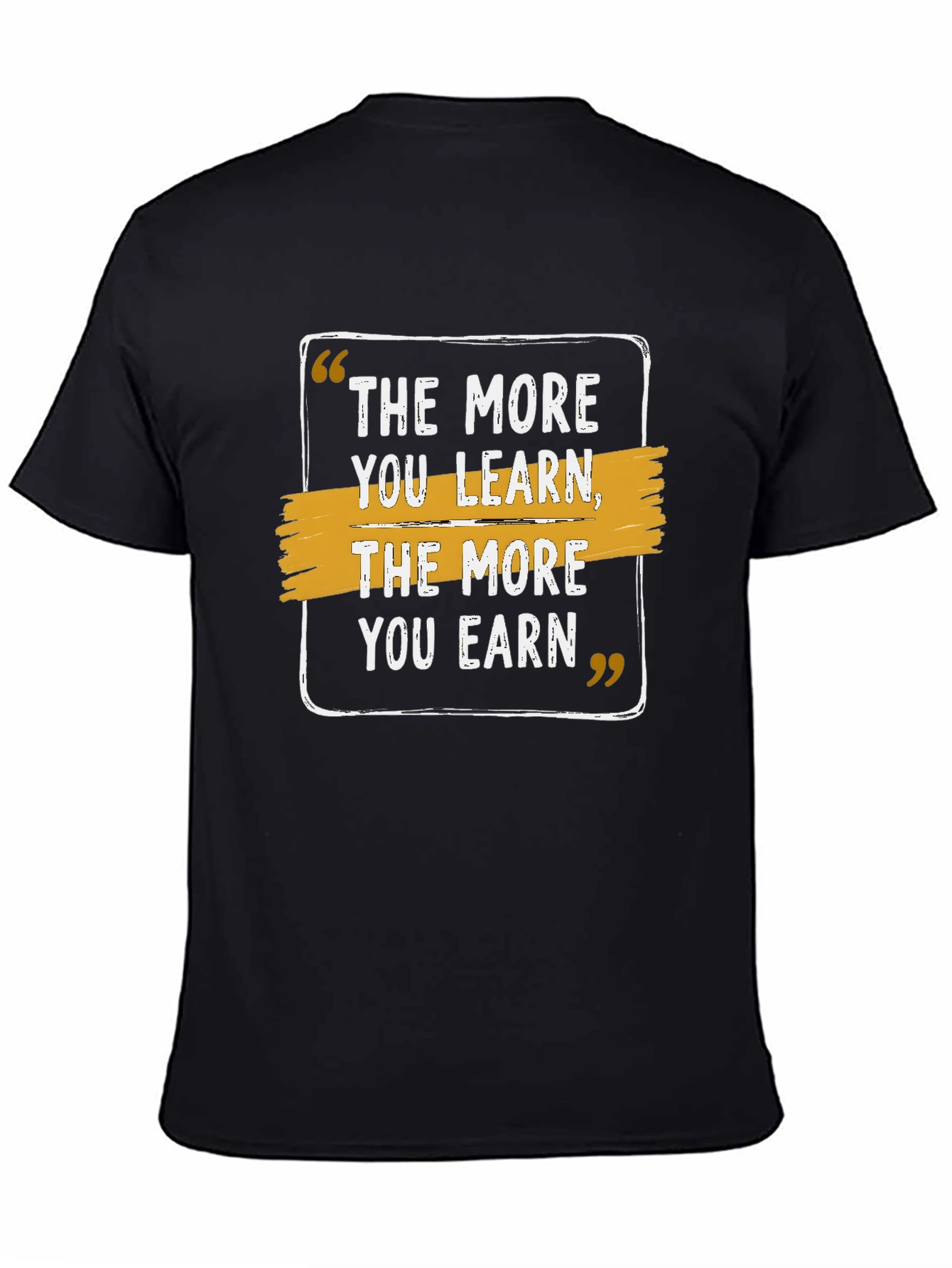 The More You Learn Earn Black T-Shirt