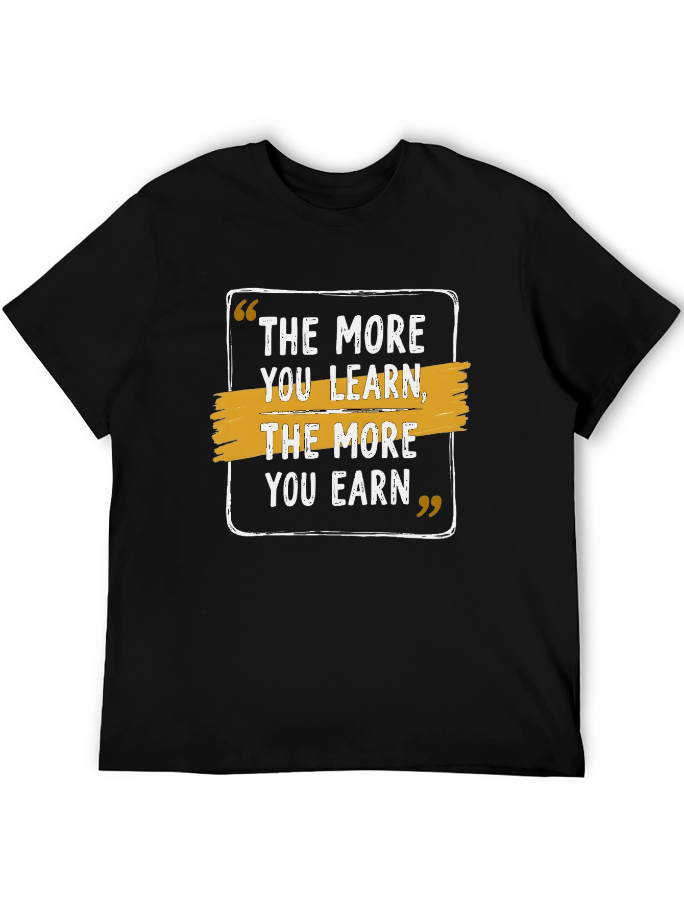 The More You Learn Earn Black T-Shirt