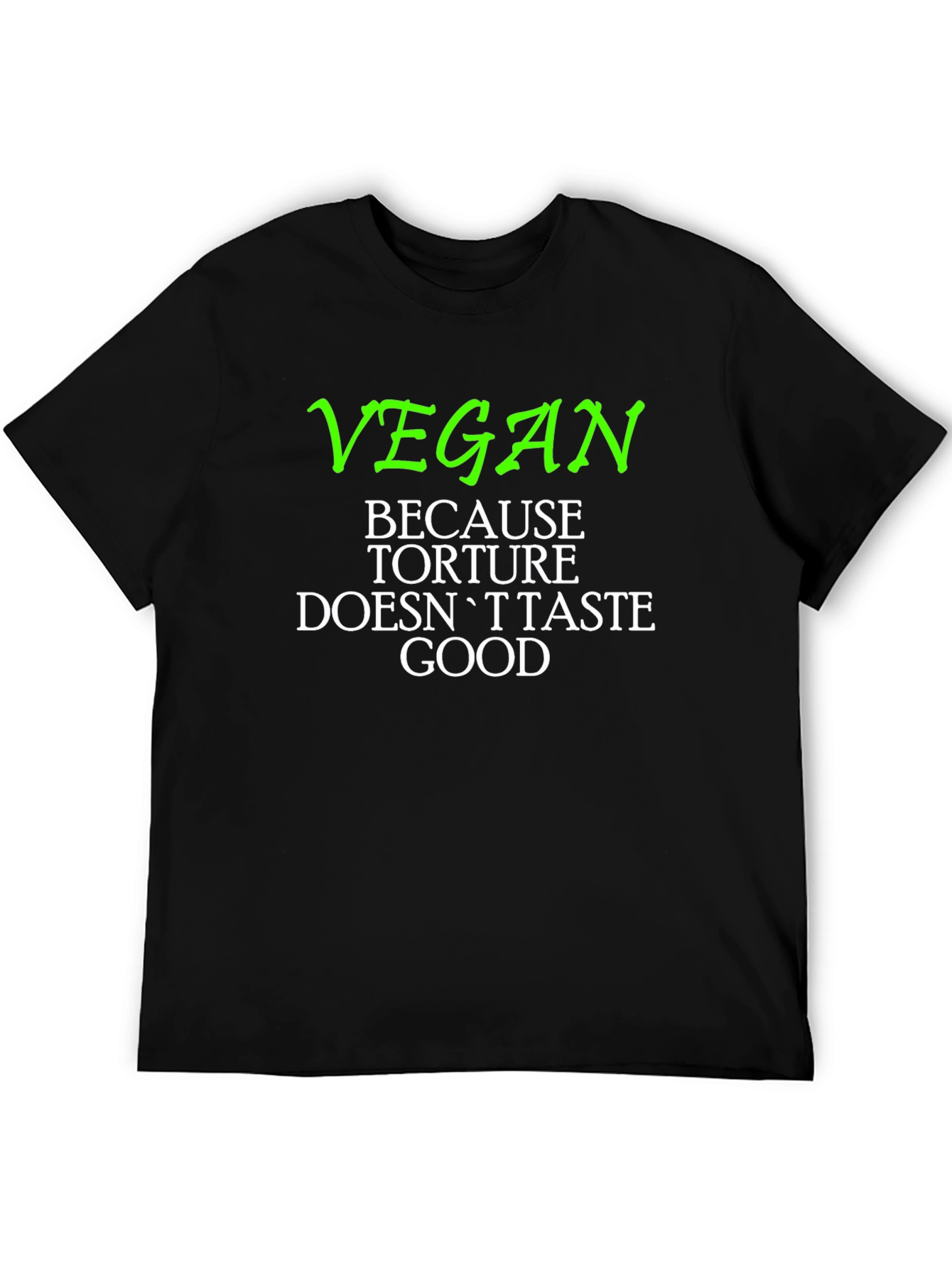 Vegan Slogan Tee - Because Torture Doesnt Taste Good