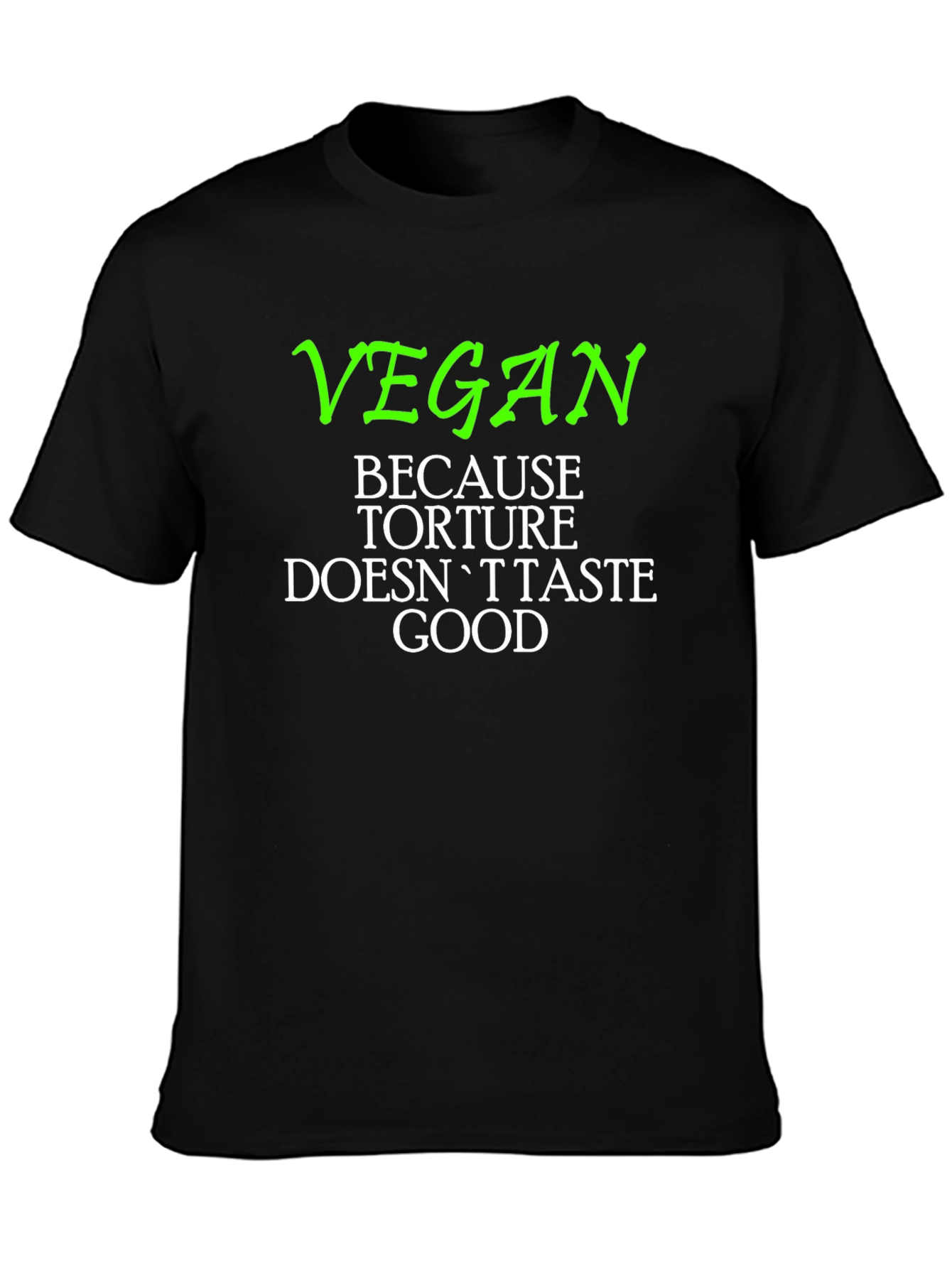 Vegan Slogan Tee - Because Torture Doesnt Taste Good