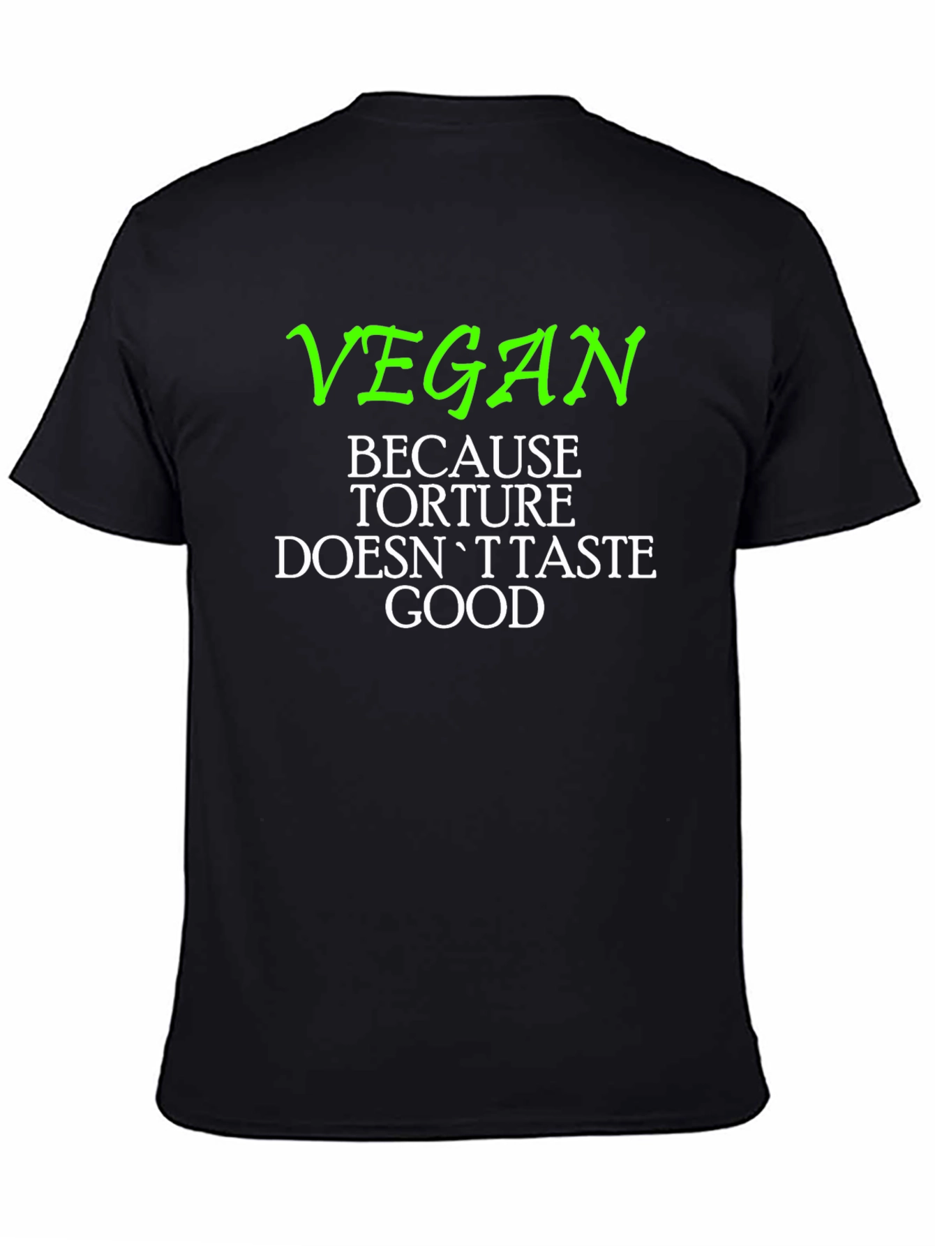 Vegan Slogan Tee - Because Torture Doesnt Taste Good