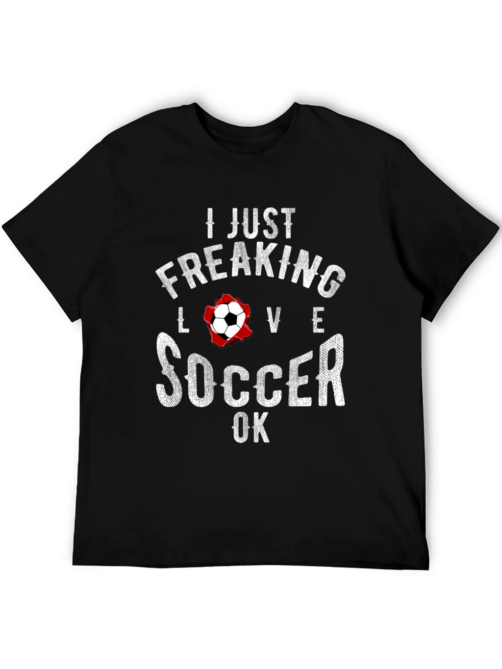 I Just Freaking Love Soccer T-Shirt - Black