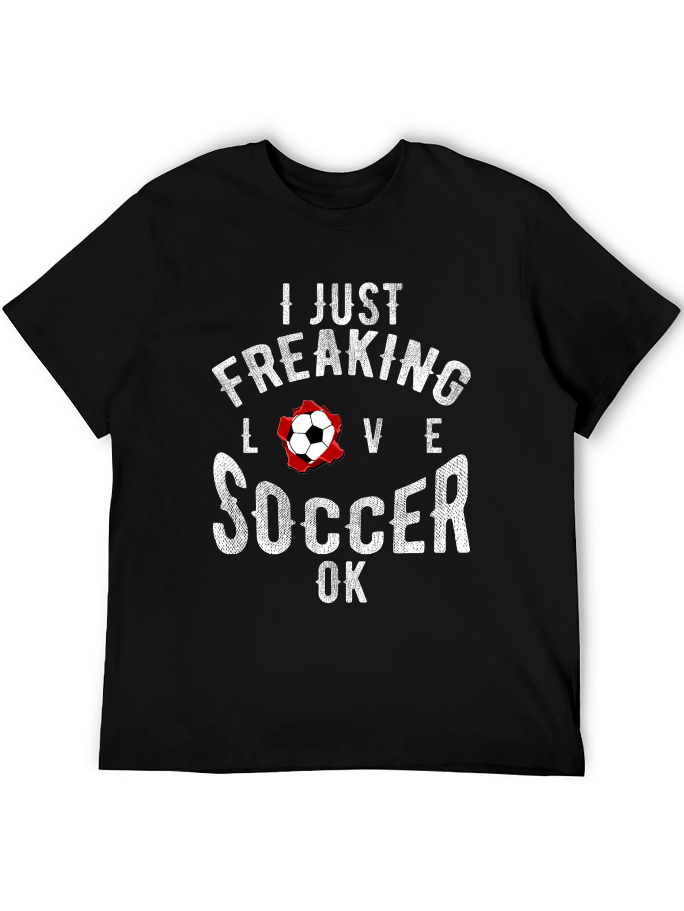 I Just Freaking Love Soccer T-Shirt - Black