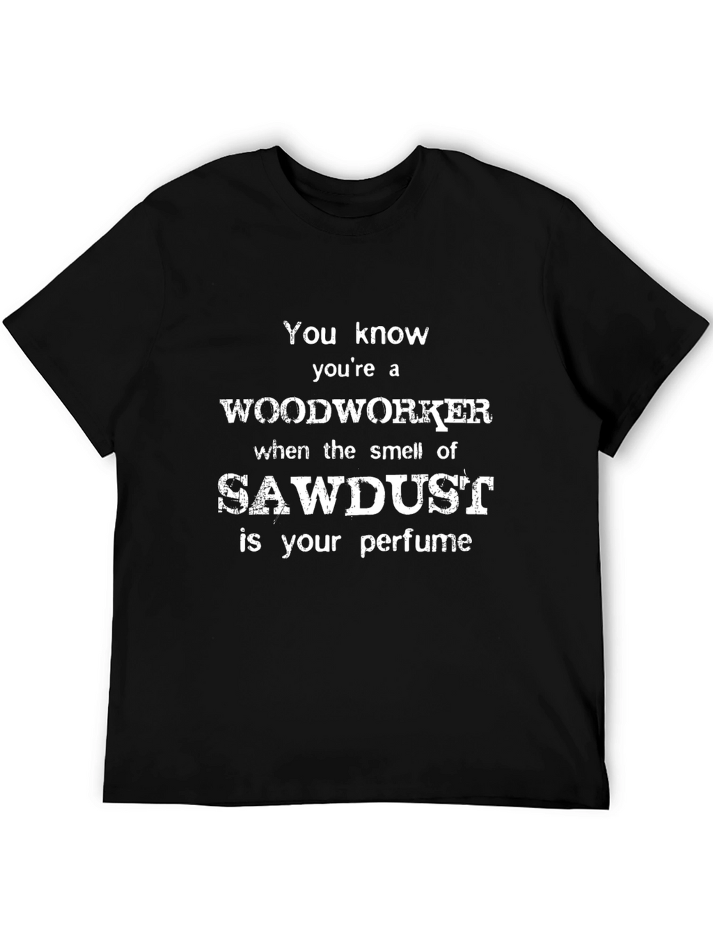 Woodworker T-Shirt - Sawdust Perfume