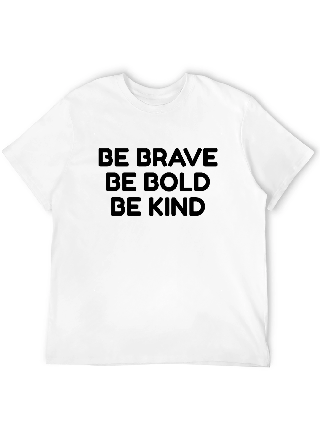 Be Brave Be Bold Be Kind Graphic T-Shirt