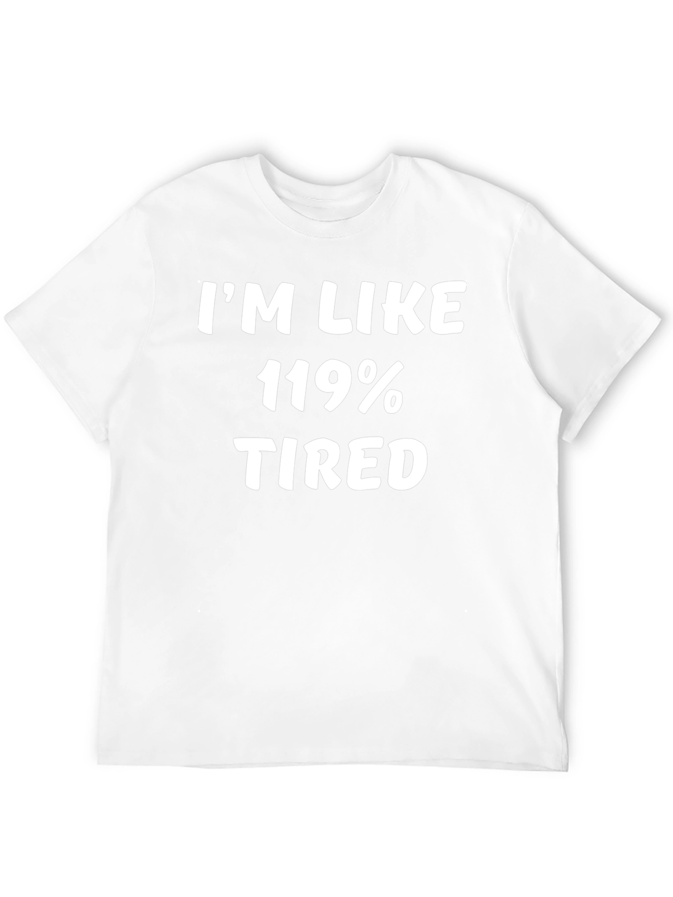 Im Like 119% Tired Graphic T-Shirt - Black
