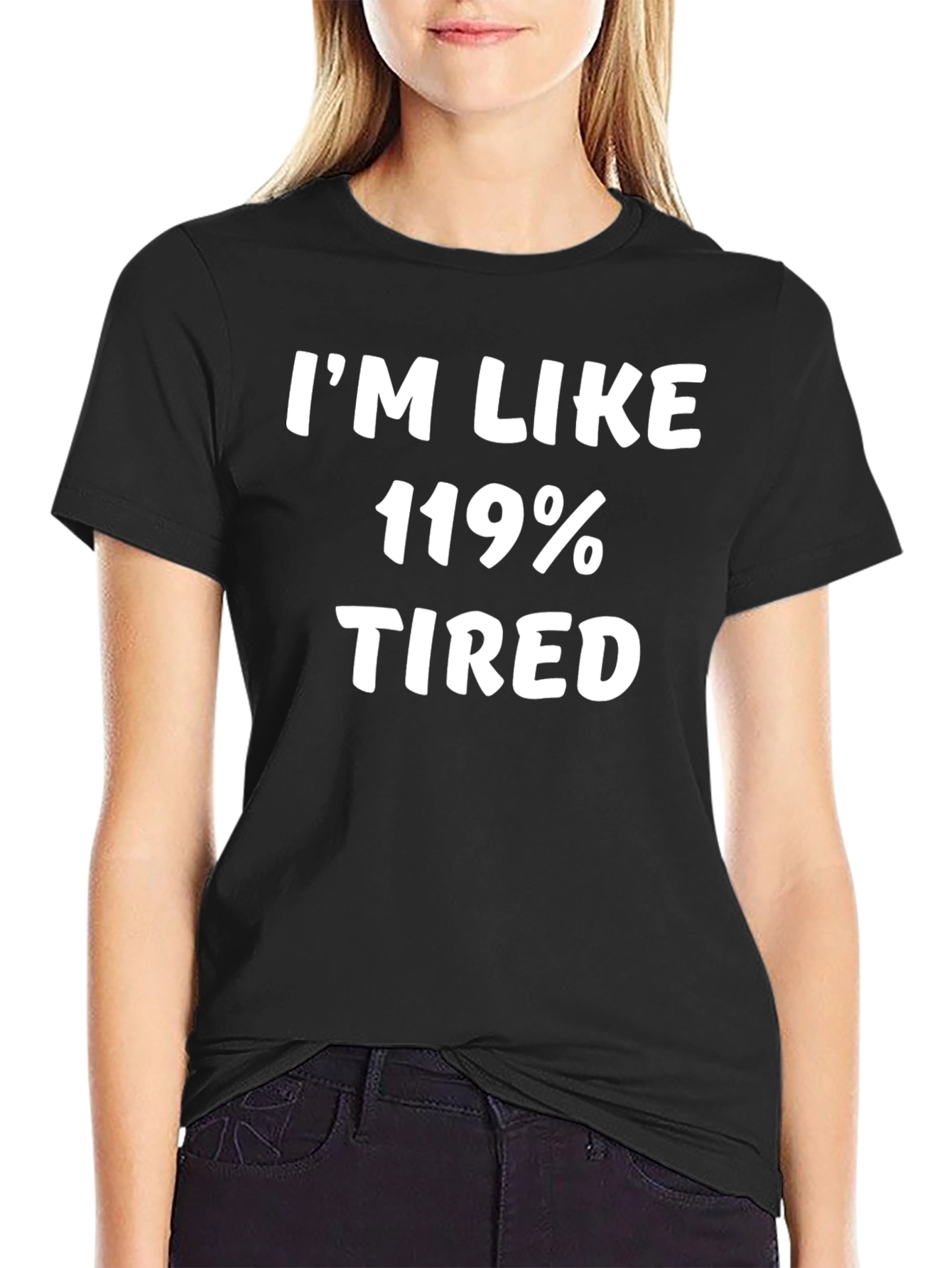 Im Like 119% Tired Graphic T-Shirt - Black