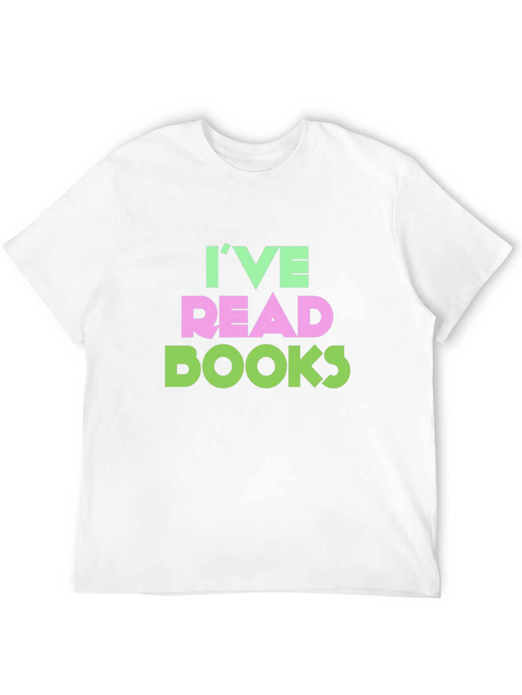 Ive Read Books Funny T-Shirt