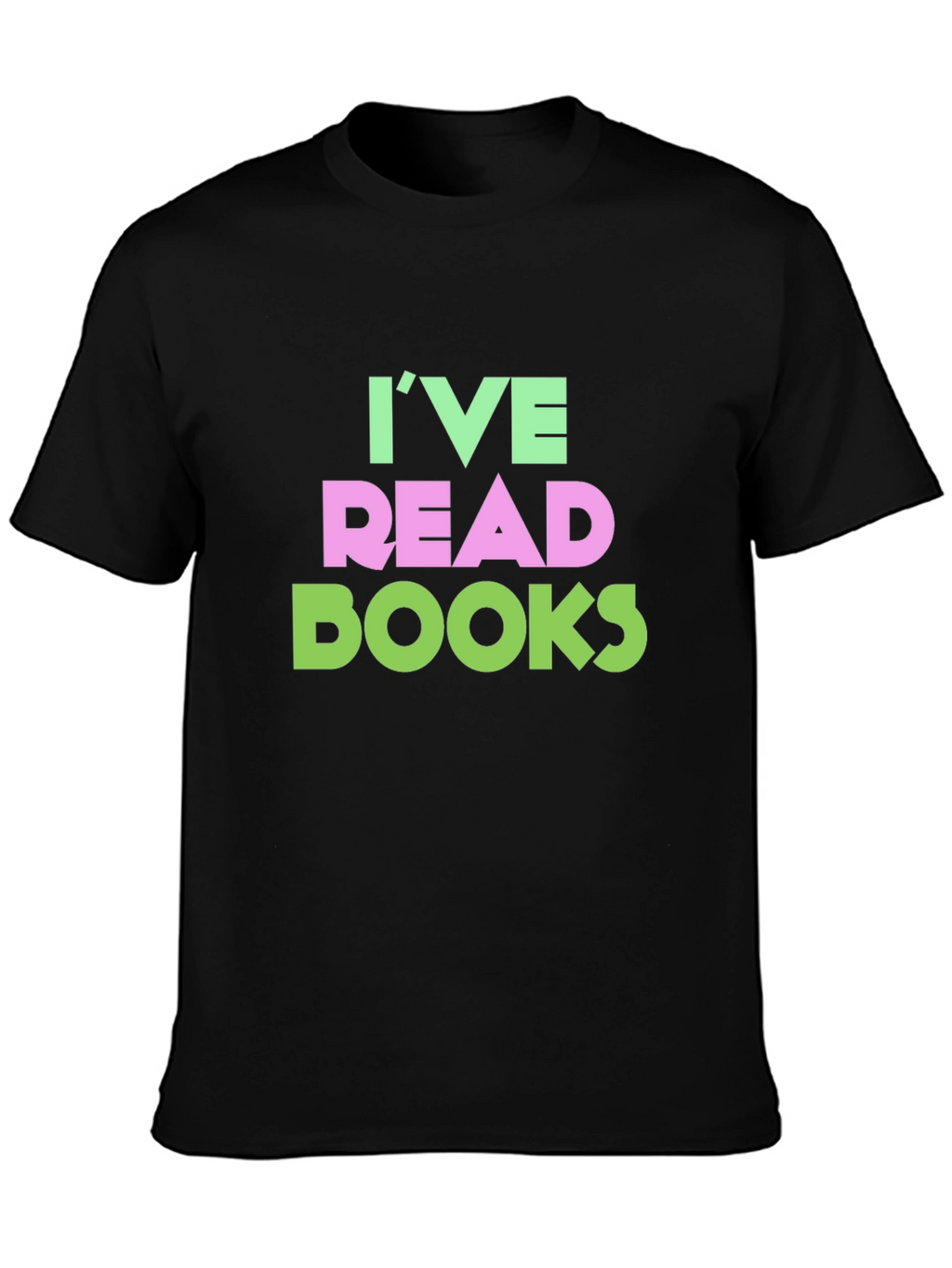 Ive Read Books Funny T-Shirt
