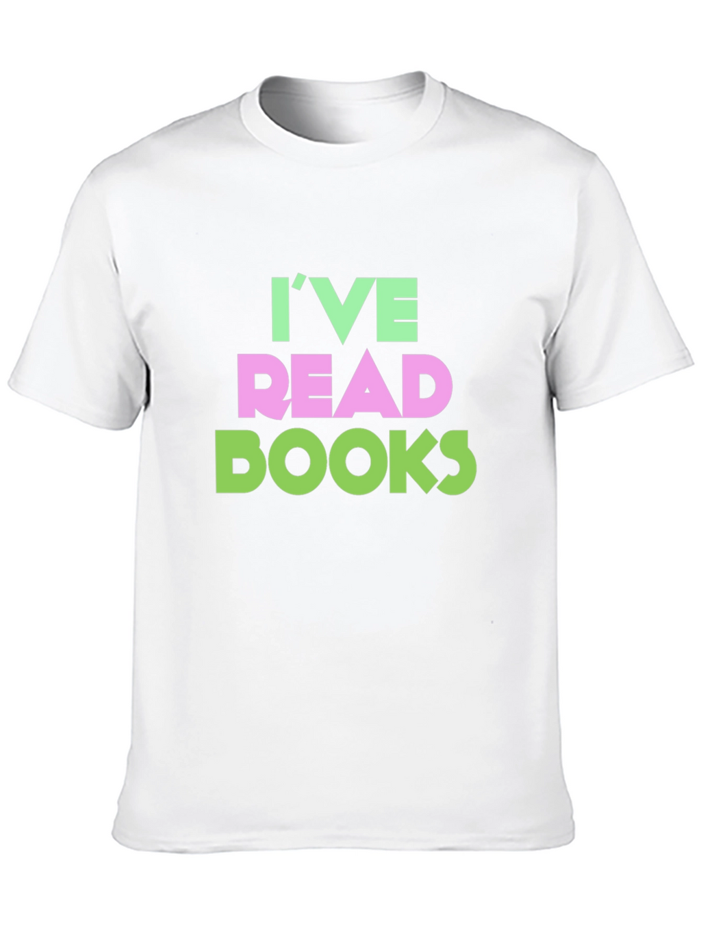 Ive Read Books Funny T-Shirt