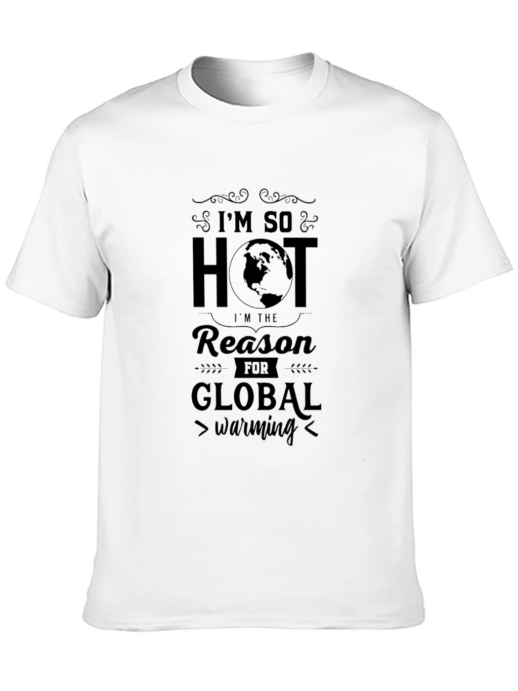 Im So Hot Global Warming Graphic T-Shirt