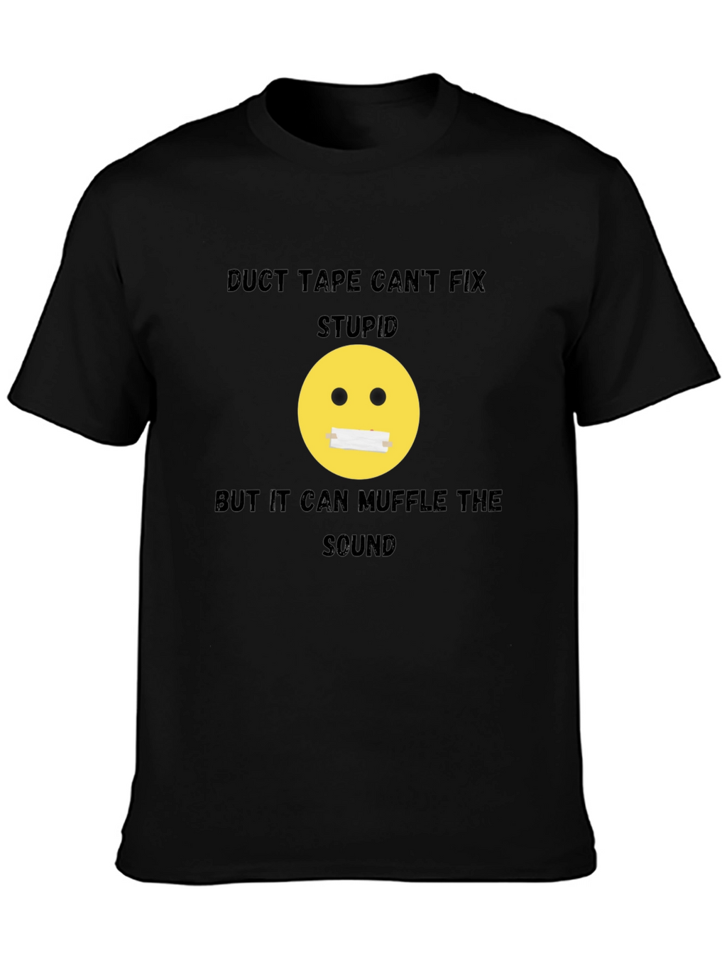 Duct Tape Cant Fix Stupid Graphic T-Shirt
