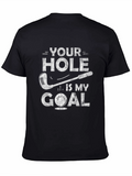 Funny Golf T-Shirt - Your Hole Is My Goal