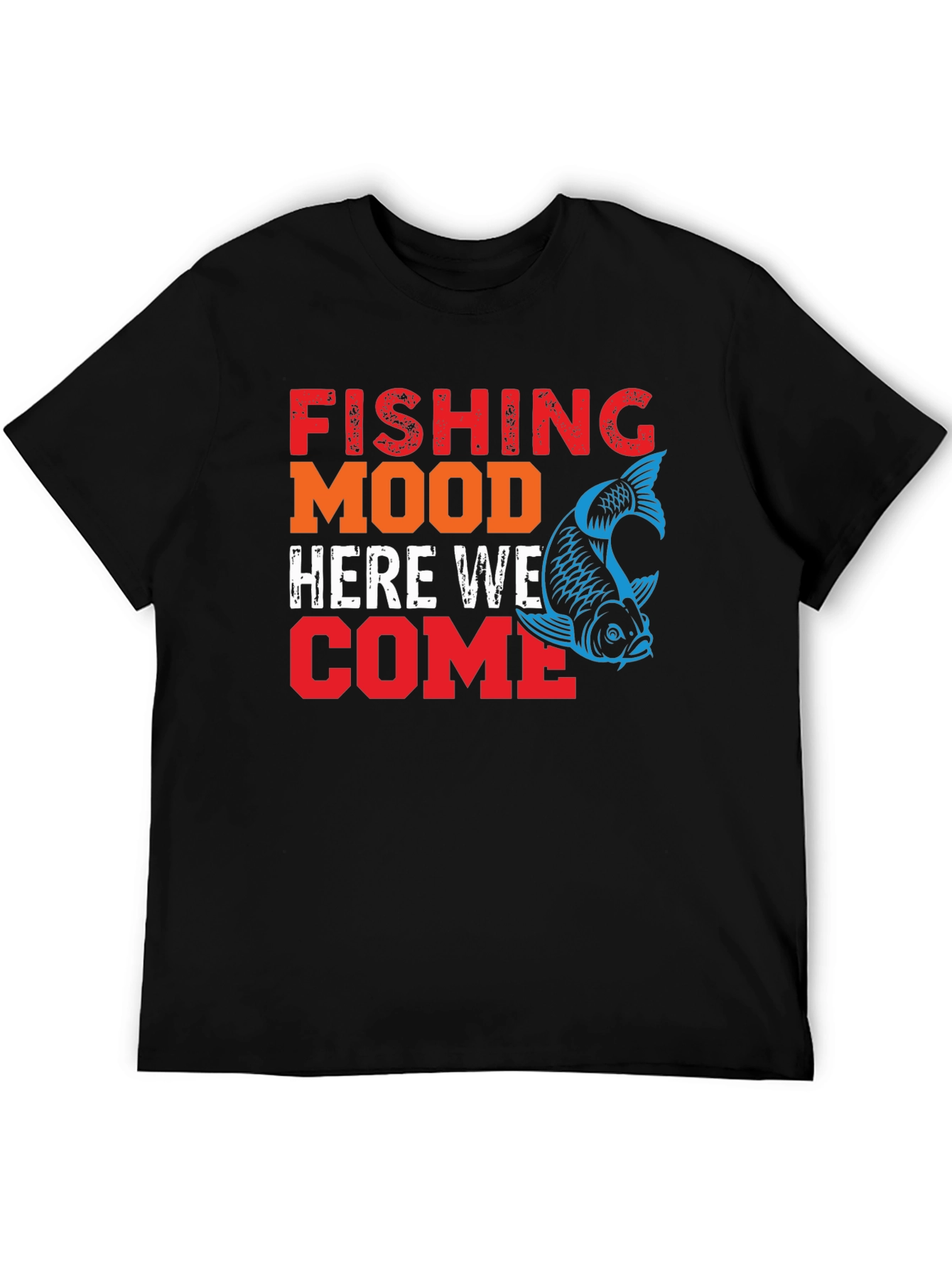 Fishing Mood T-Shirt - Here We Come!