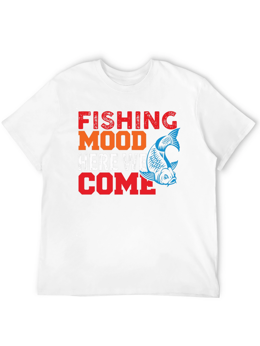 Fishing Mood T-Shirt - Here We Come!