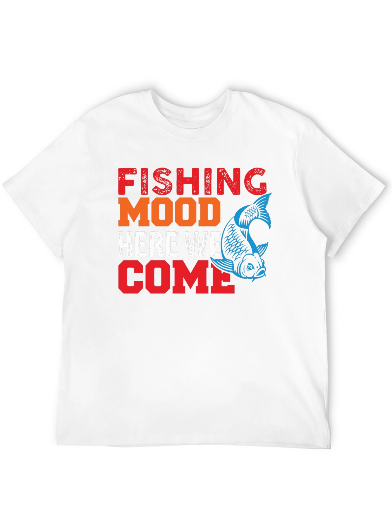 Fishing Mood T-Shirt - Here We Come!