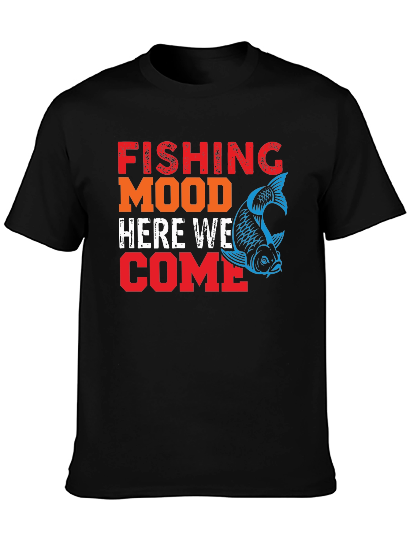 Fishing Mood T-Shirt - Here We Come!