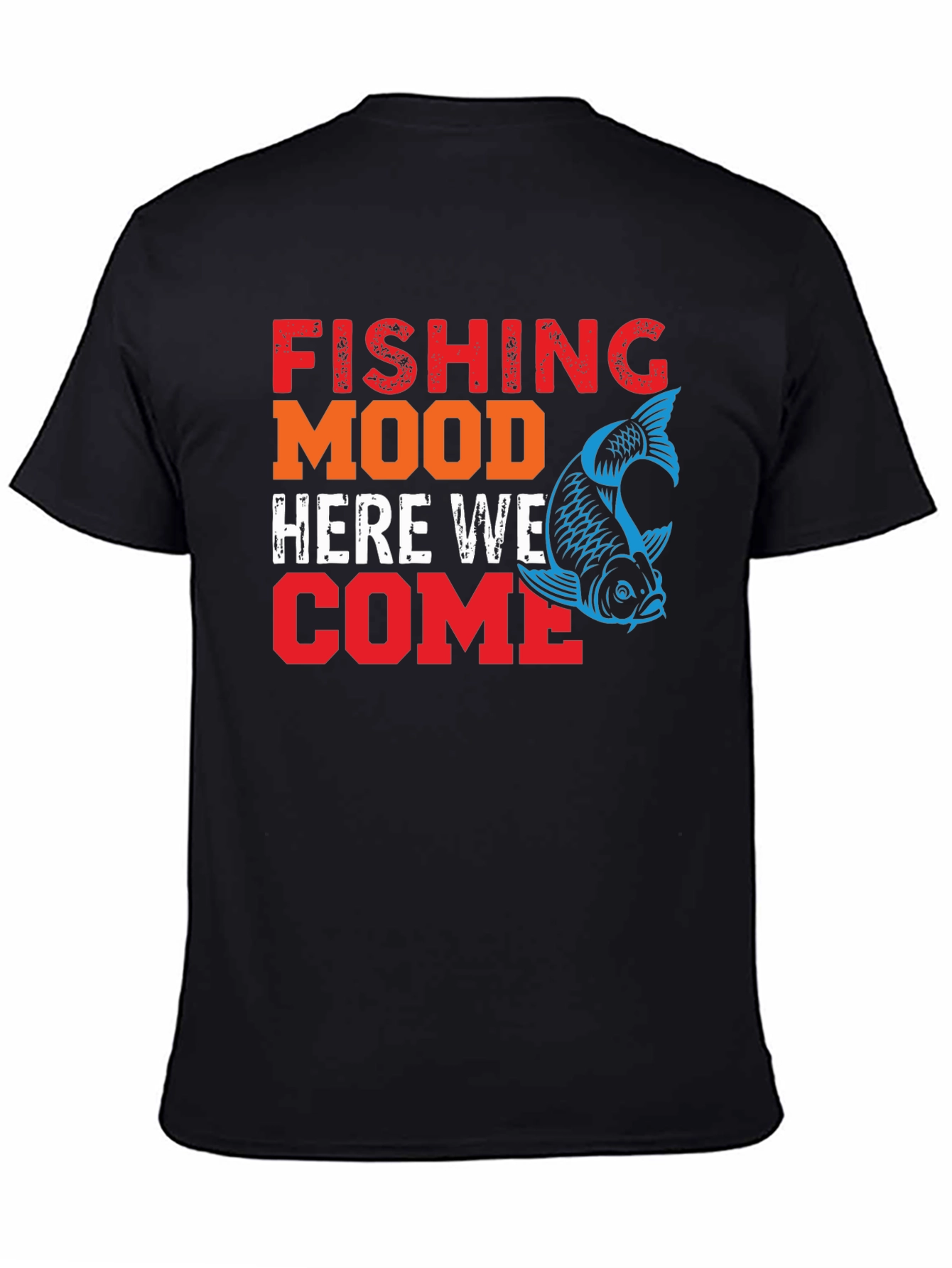 Fishing Mood T-Shirt - Here We Come!