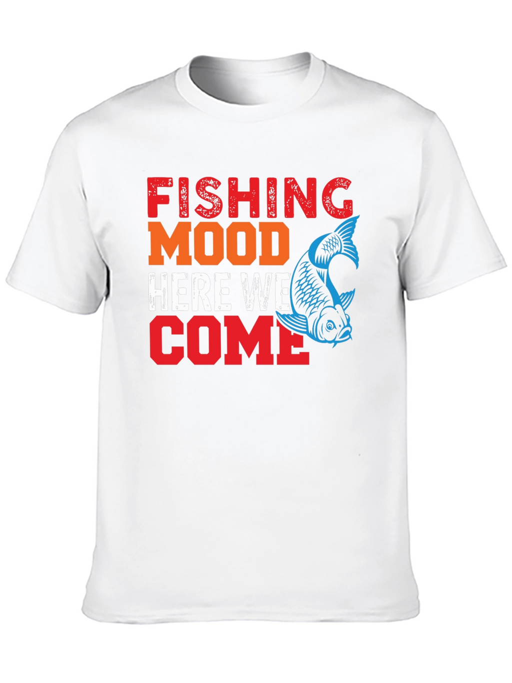 Fishing Mood T-Shirt - Here We Come!