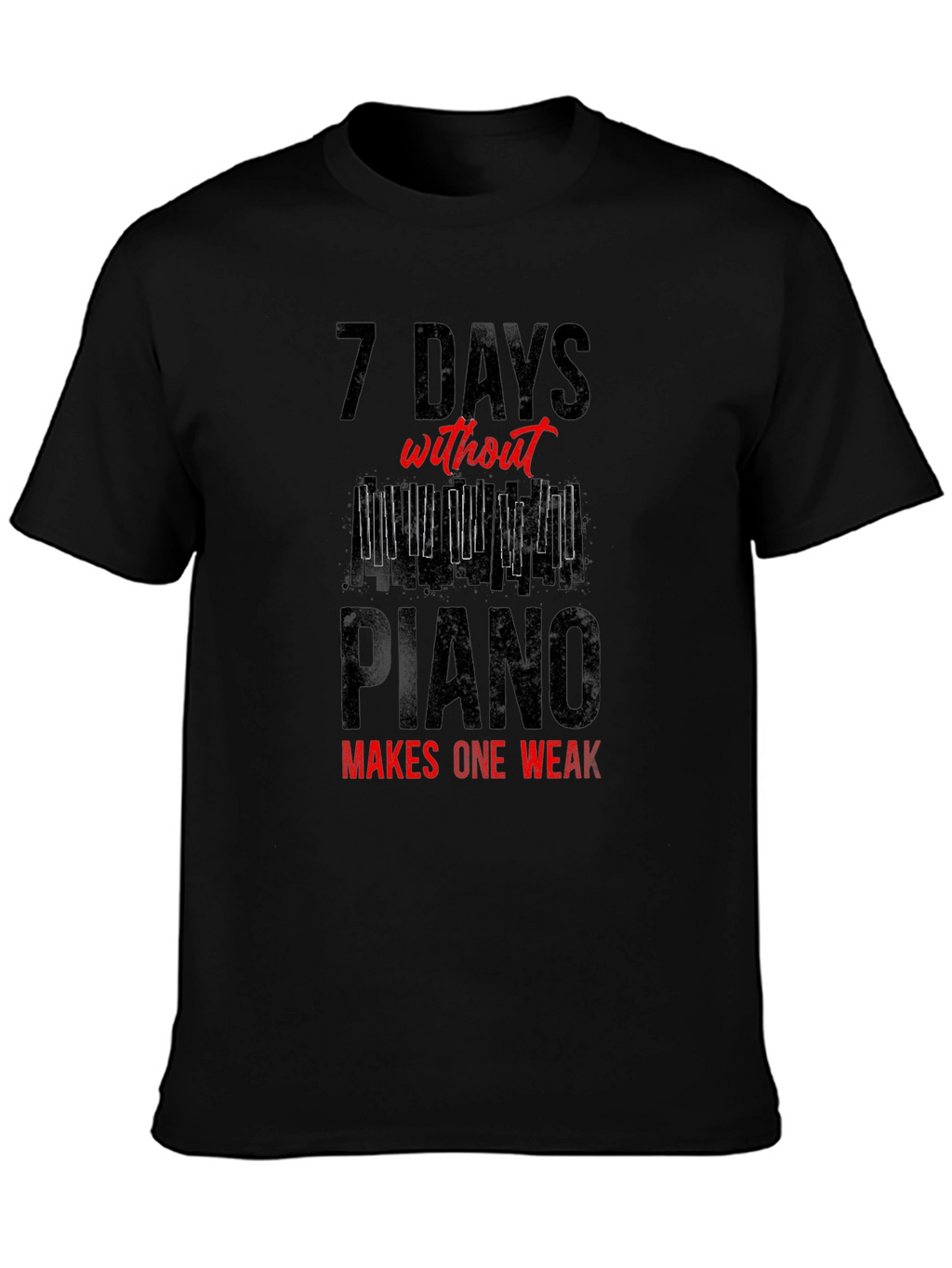 7 Days Without Piano T-Shirt - Musician Tee