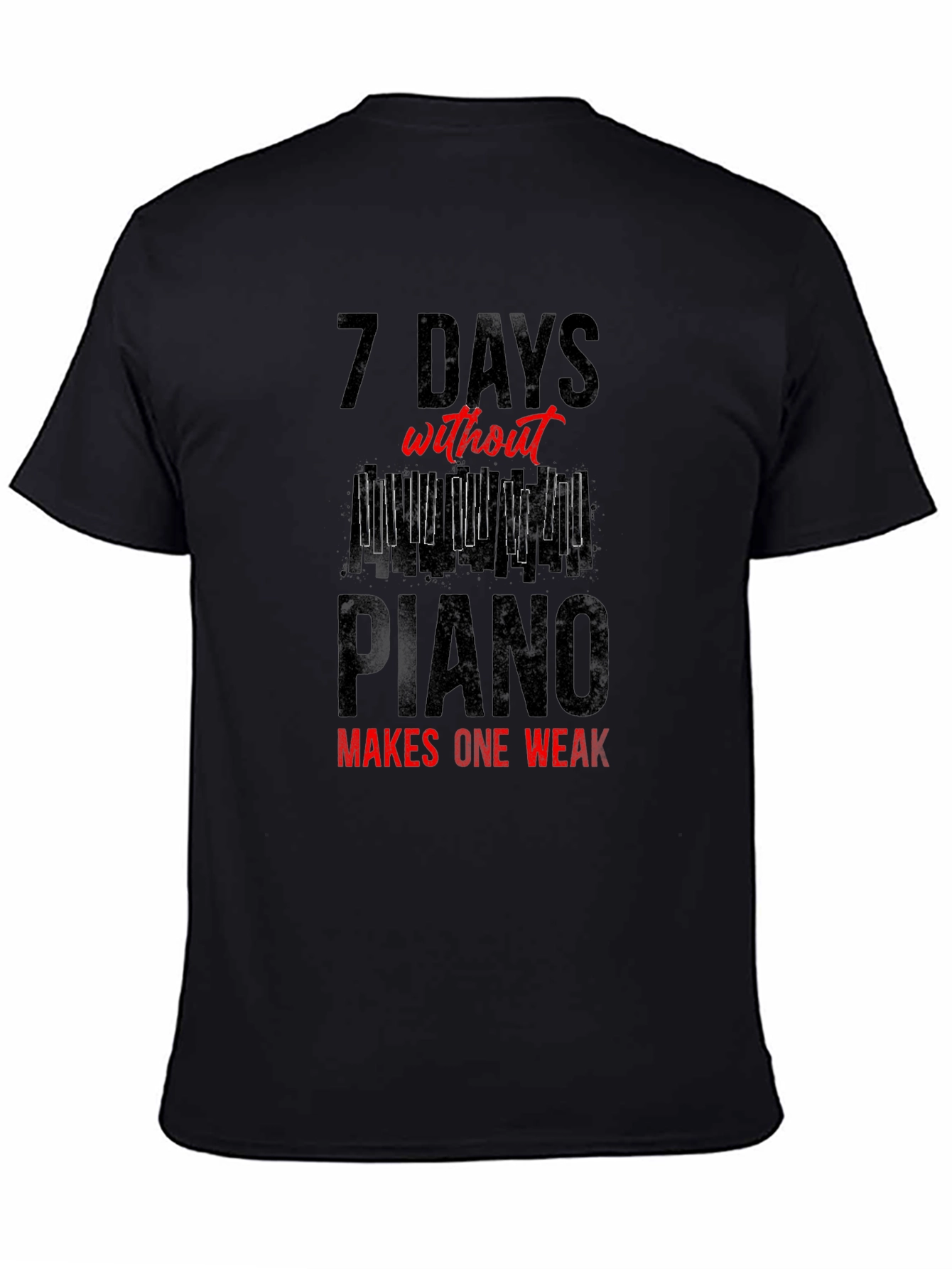 7 Days Without Piano T-Shirt - Musician Tee