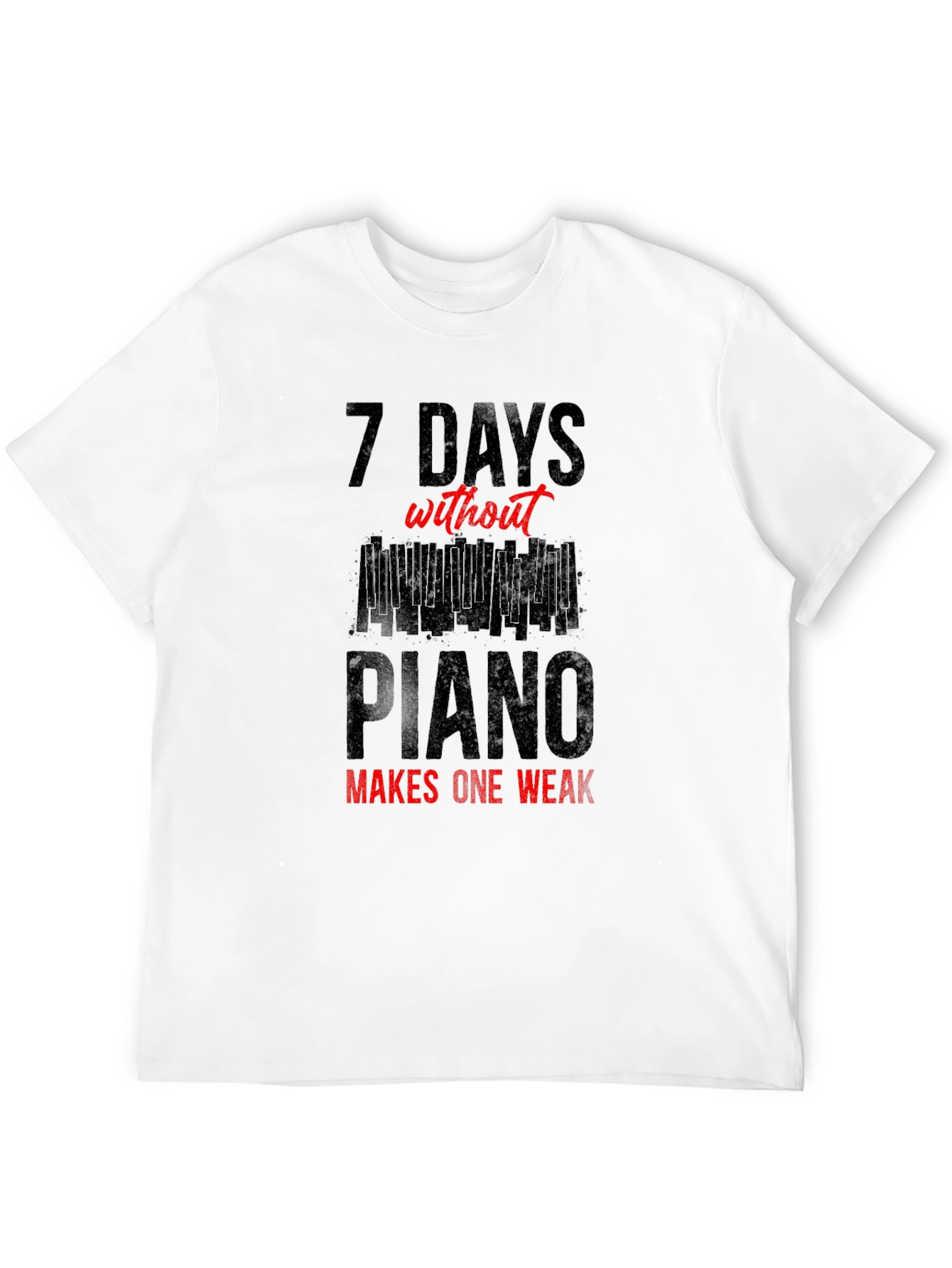 7 Days Without Piano T-Shirt - Musician Tee
