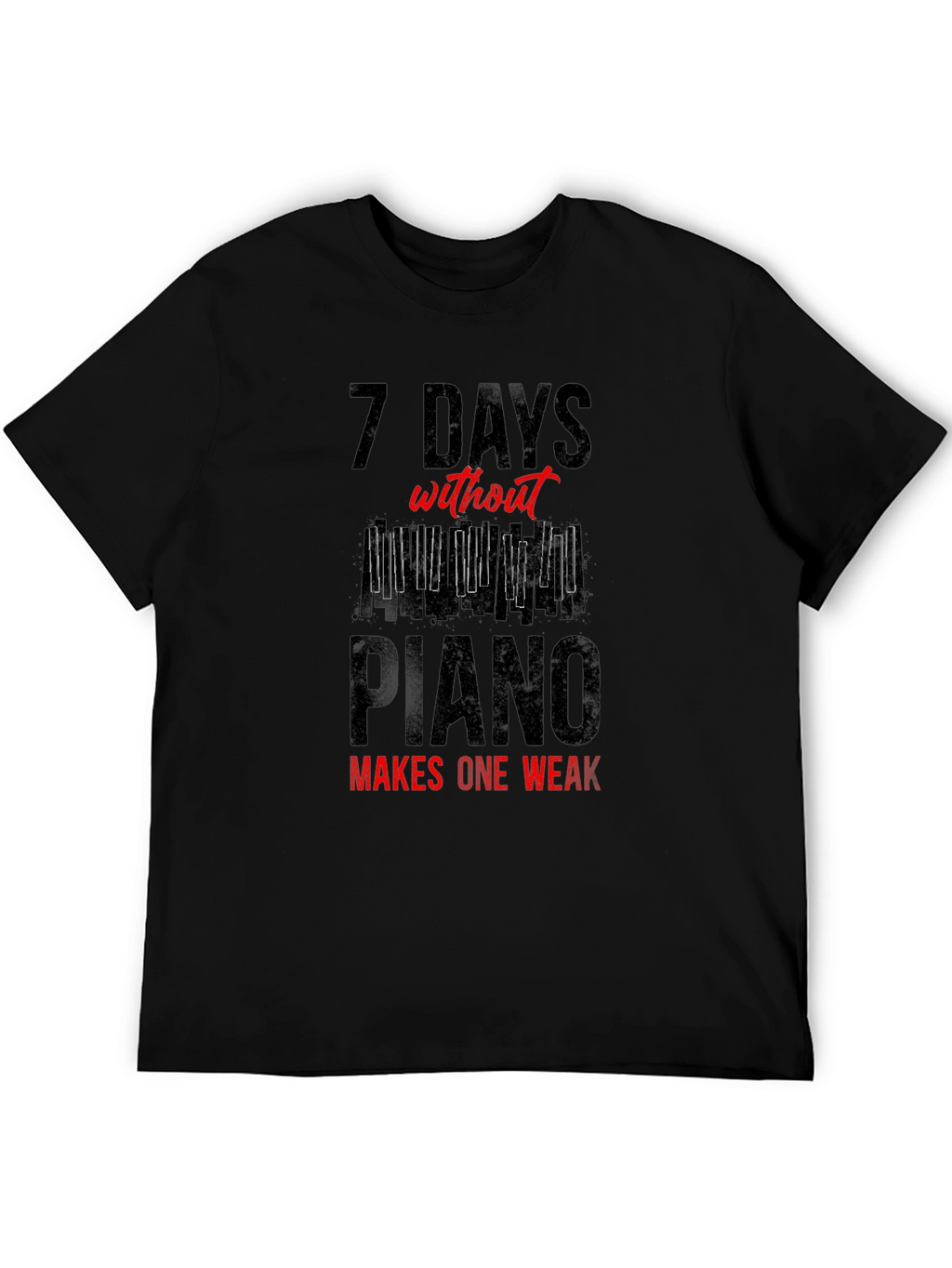 7 Days Without Piano T-Shirt - Musician Tee