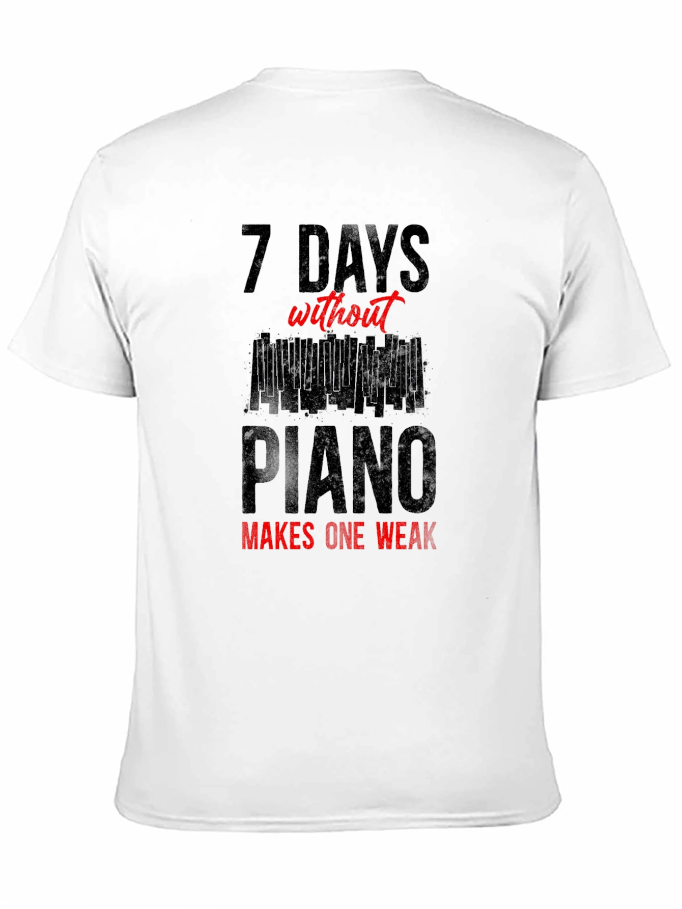 7 Days Without Piano T-Shirt - Musician Tee