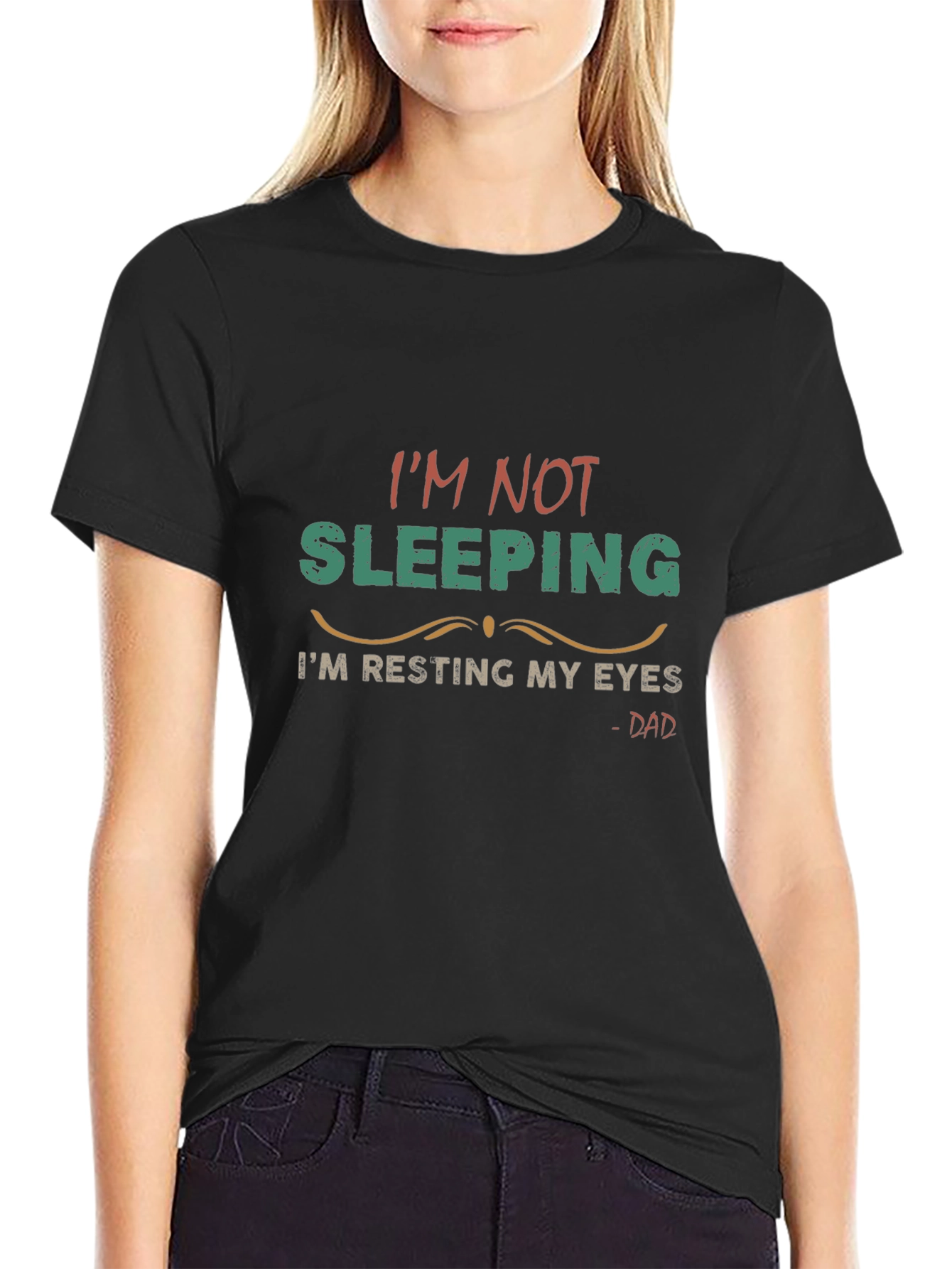 Im Not Sleeping Im Resting My Eyes - Dad T-Shirt