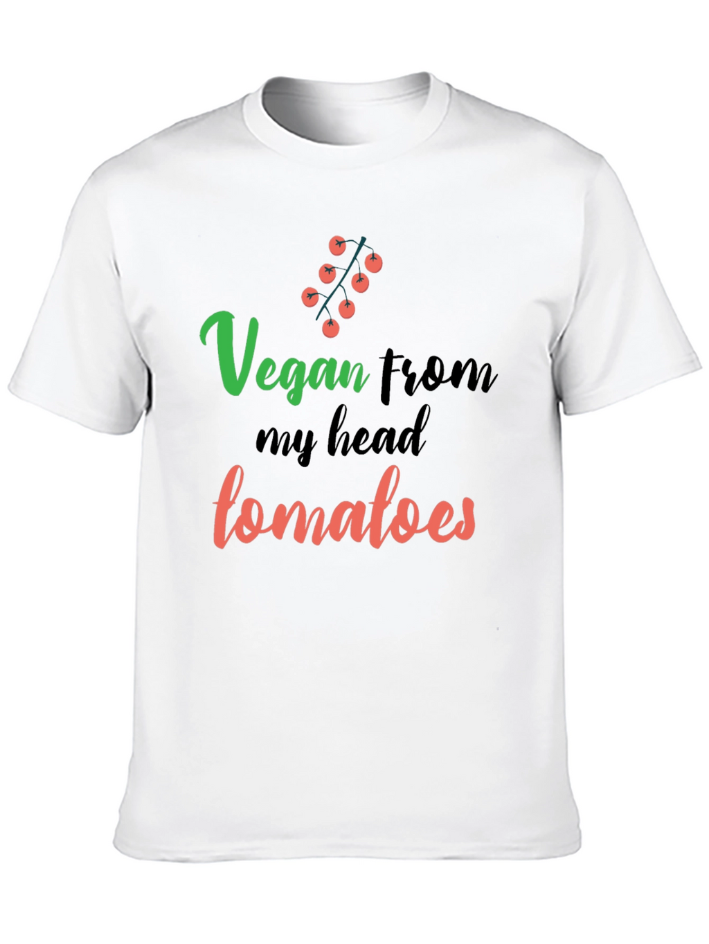 Vegan From My Head Tomatoes Funny T-Shirt
