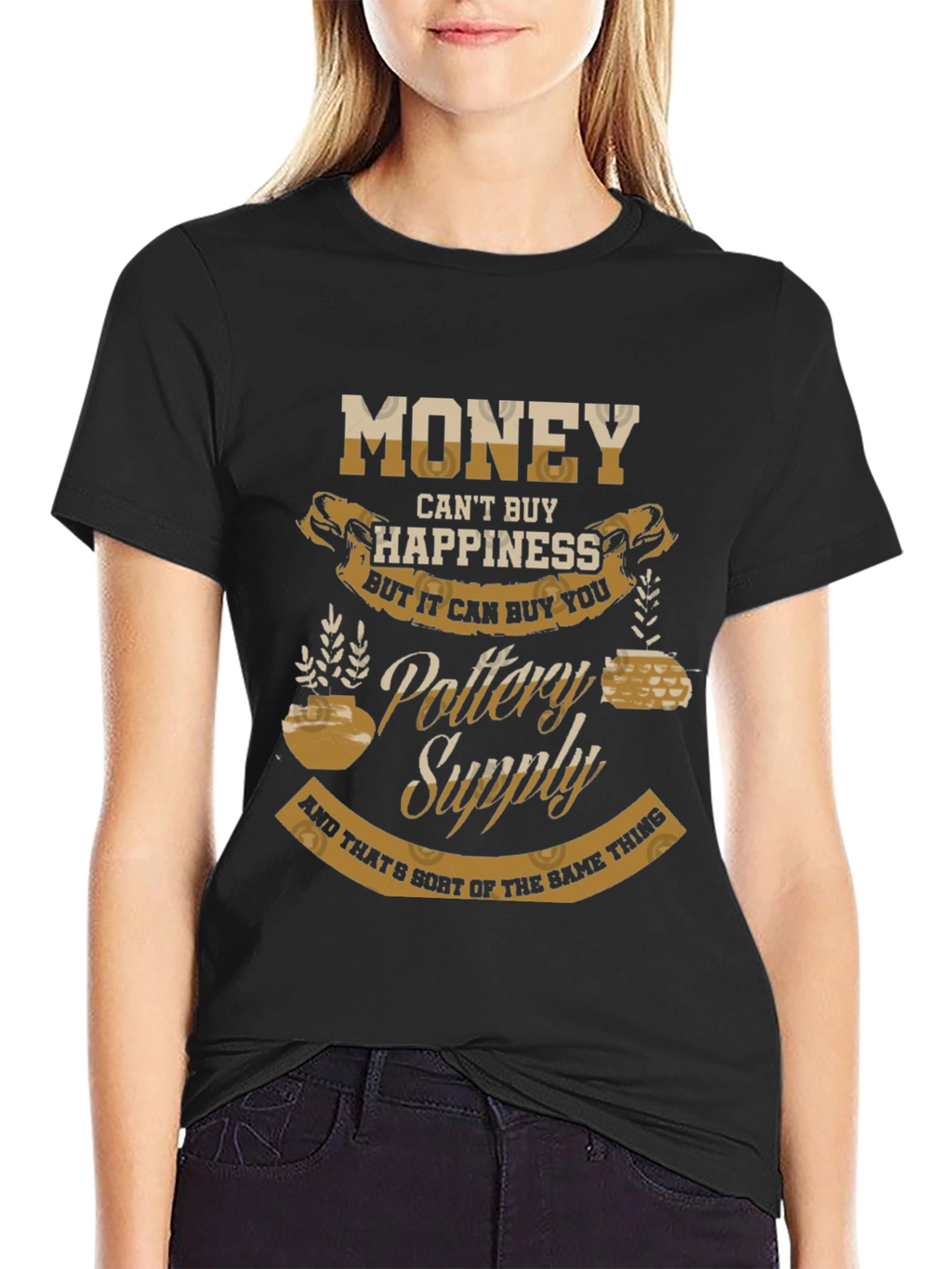 Pottery Supply T-Shirt - Money Cant Buy Happiness