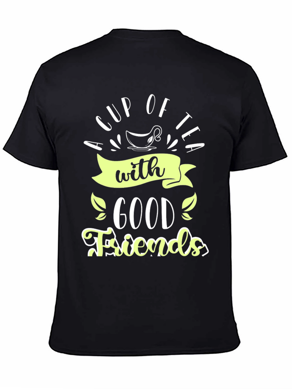 A Cup of Tea With Good Friends Black Tee