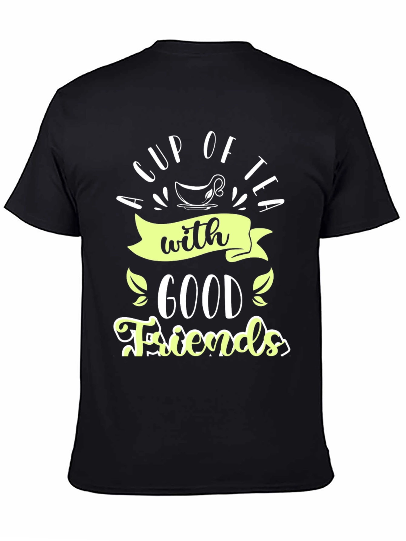 A Cup of Tea With Good Friends Black Tee