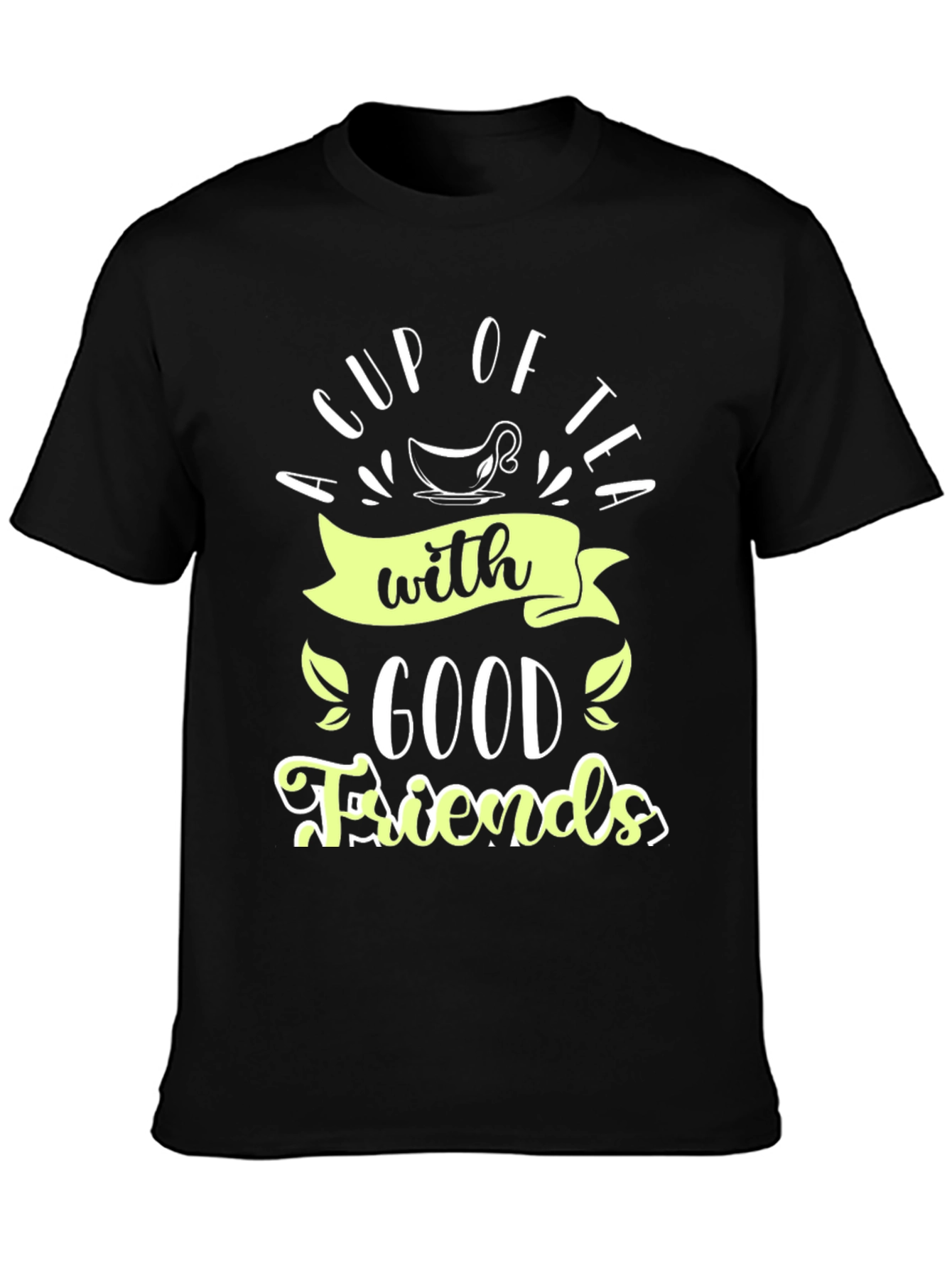 A Cup of Tea With Good Friends Black Tee