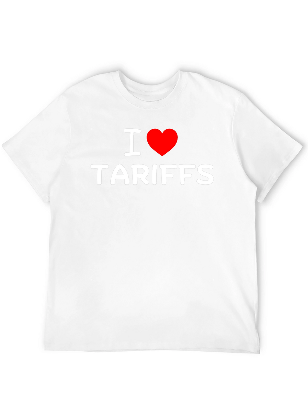 I Heart Tariffs T-Shirt - Bold Political Statement