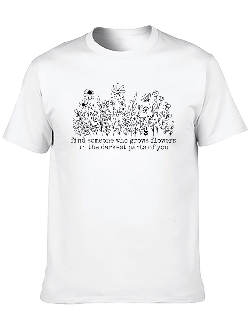 Floral Quote Graphic Tee - Darkest Parts Flowers