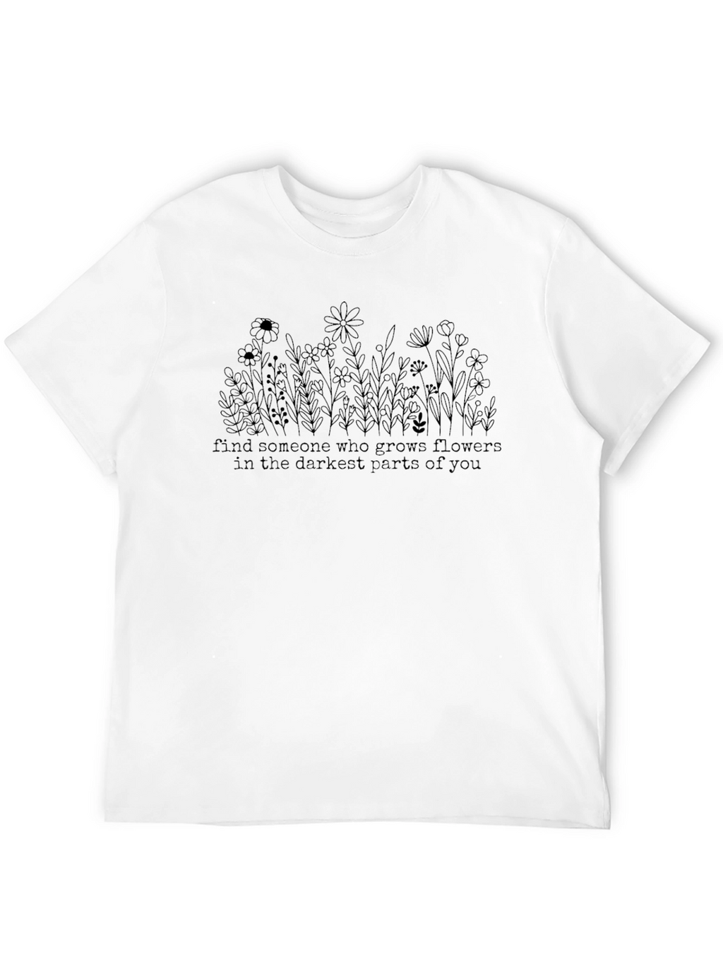 Floral Quote Graphic Tee - Darkest Parts Flowers