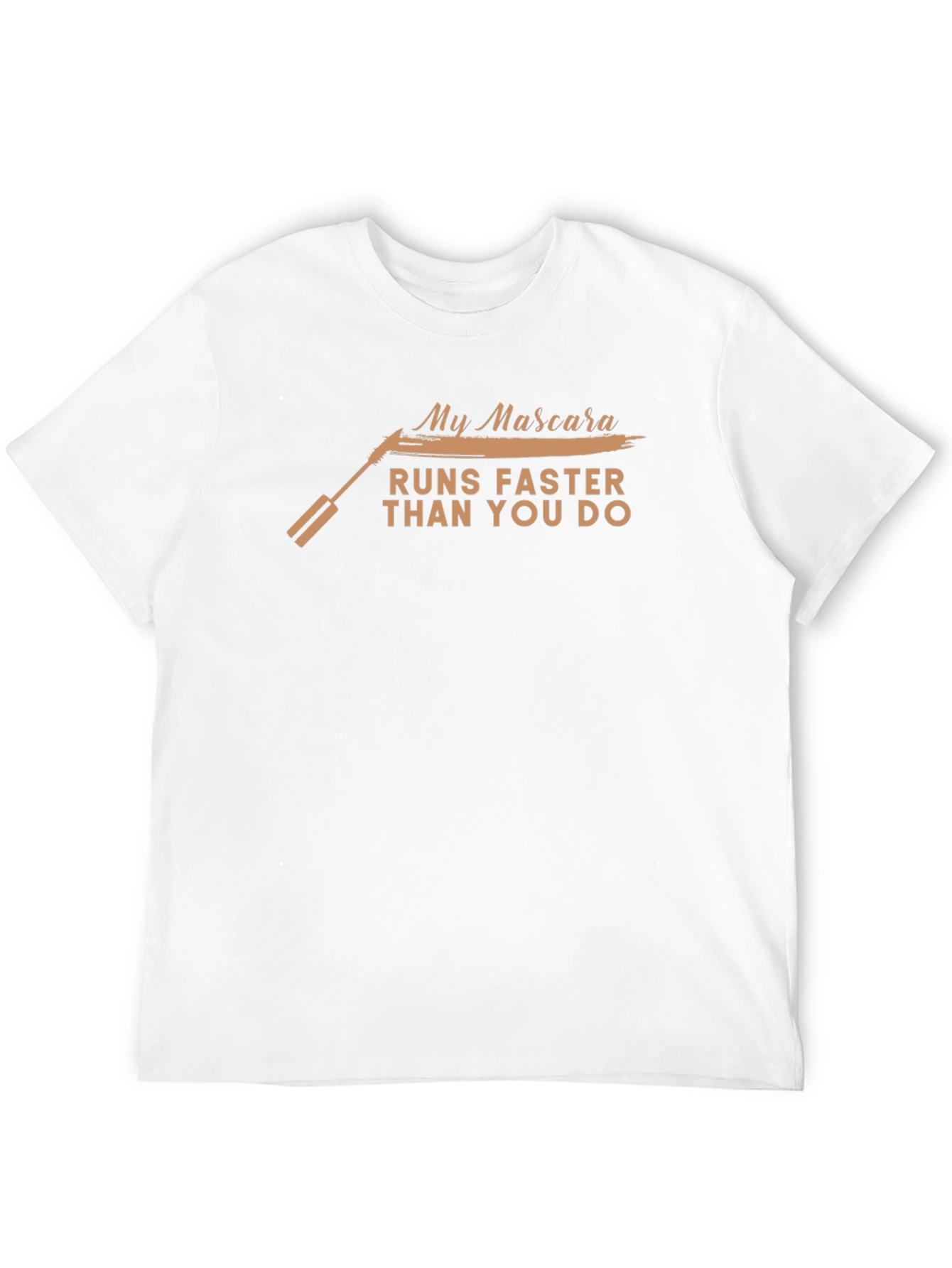 My Mascara Runs Faster Than You T-Shirt