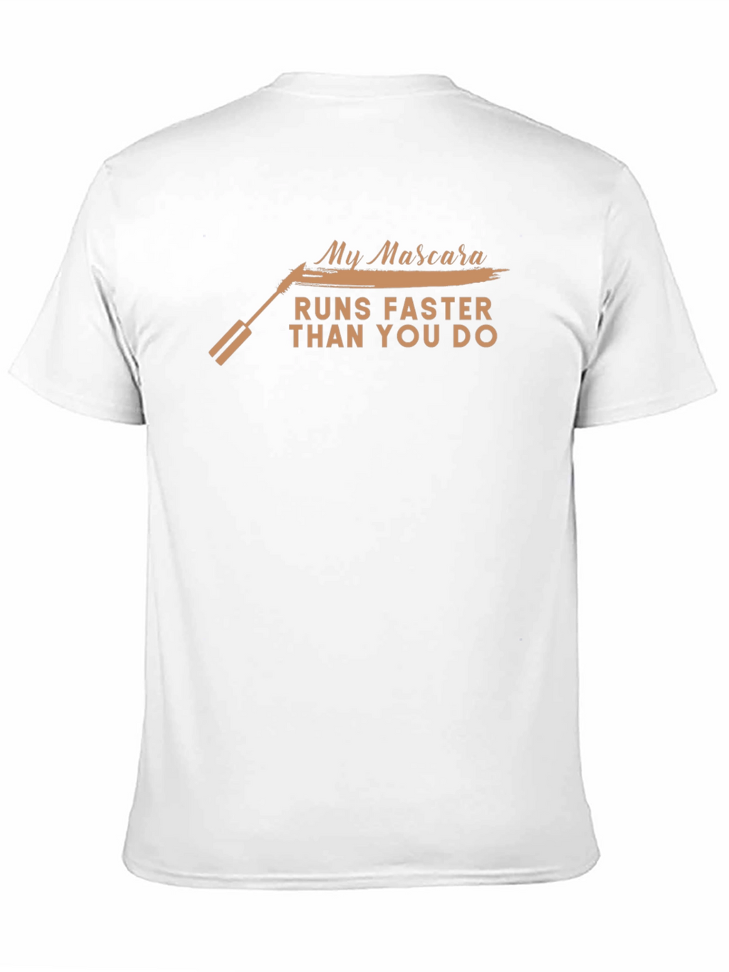 My Mascara Runs Faster Than You T-Shirt