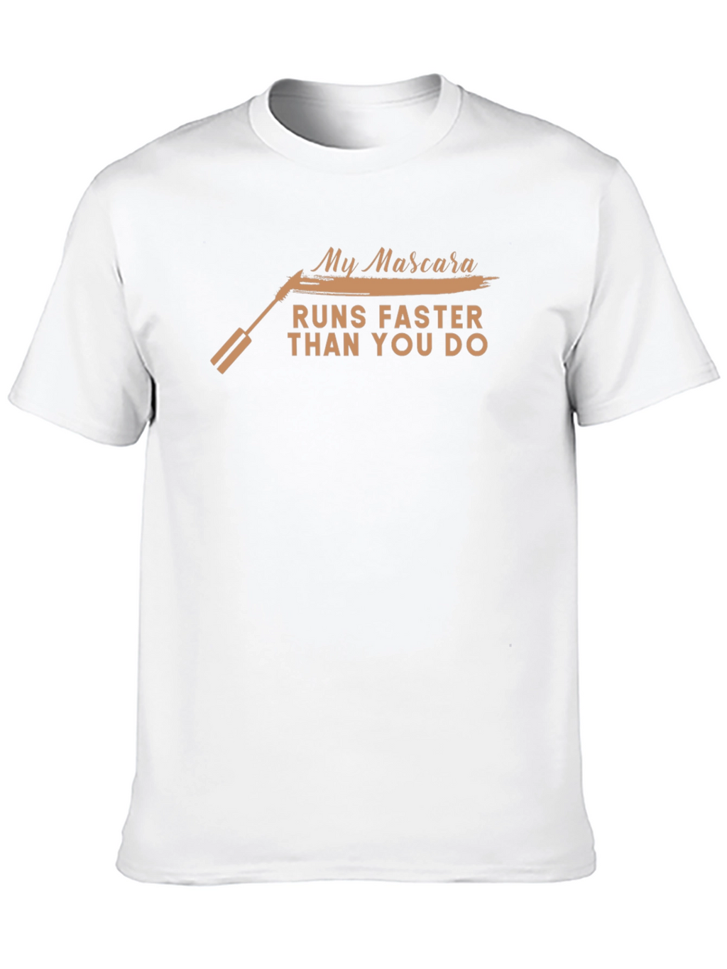 My Mascara Runs Faster Than You T-Shirt