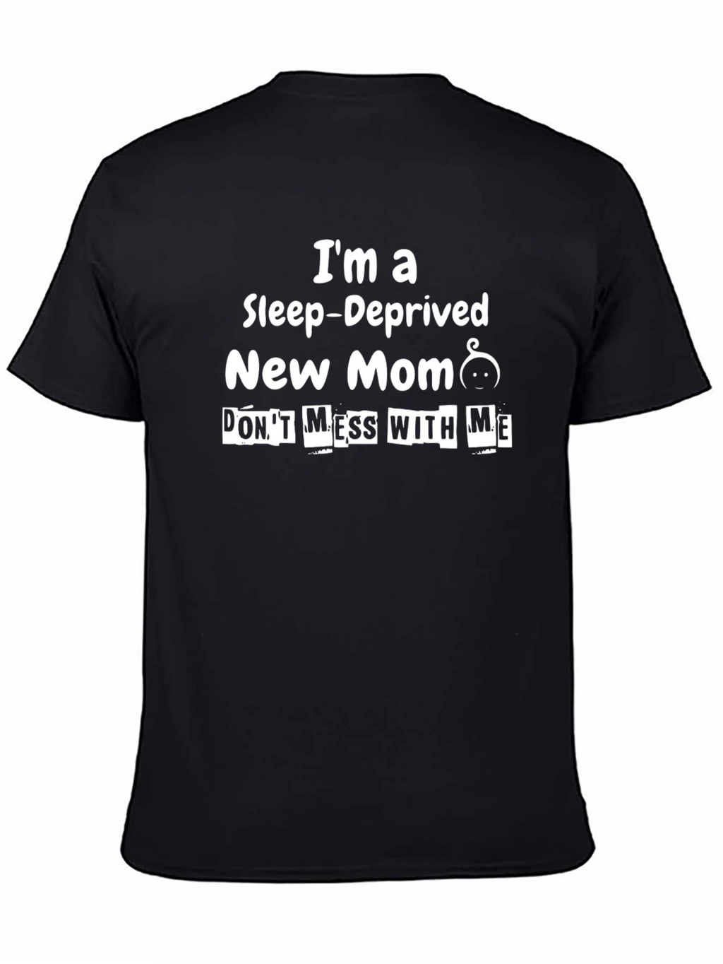 Sleep-Deprived New Mom Tee - Funny Graphic T-Shirt
