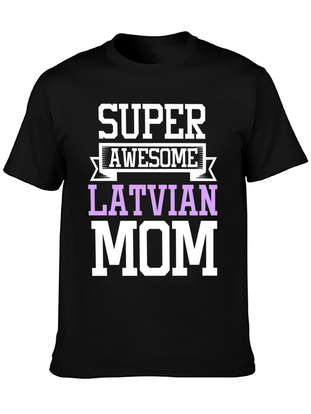 Super Awesome Latvian Mom T-Shirt