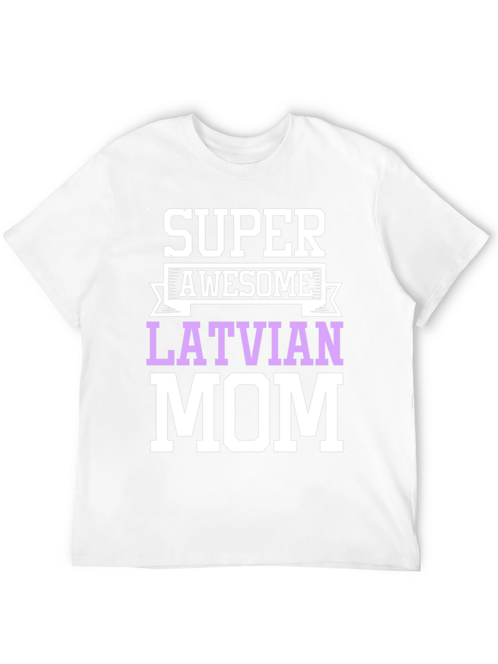 Super Awesome Latvian Mom T-Shirt
