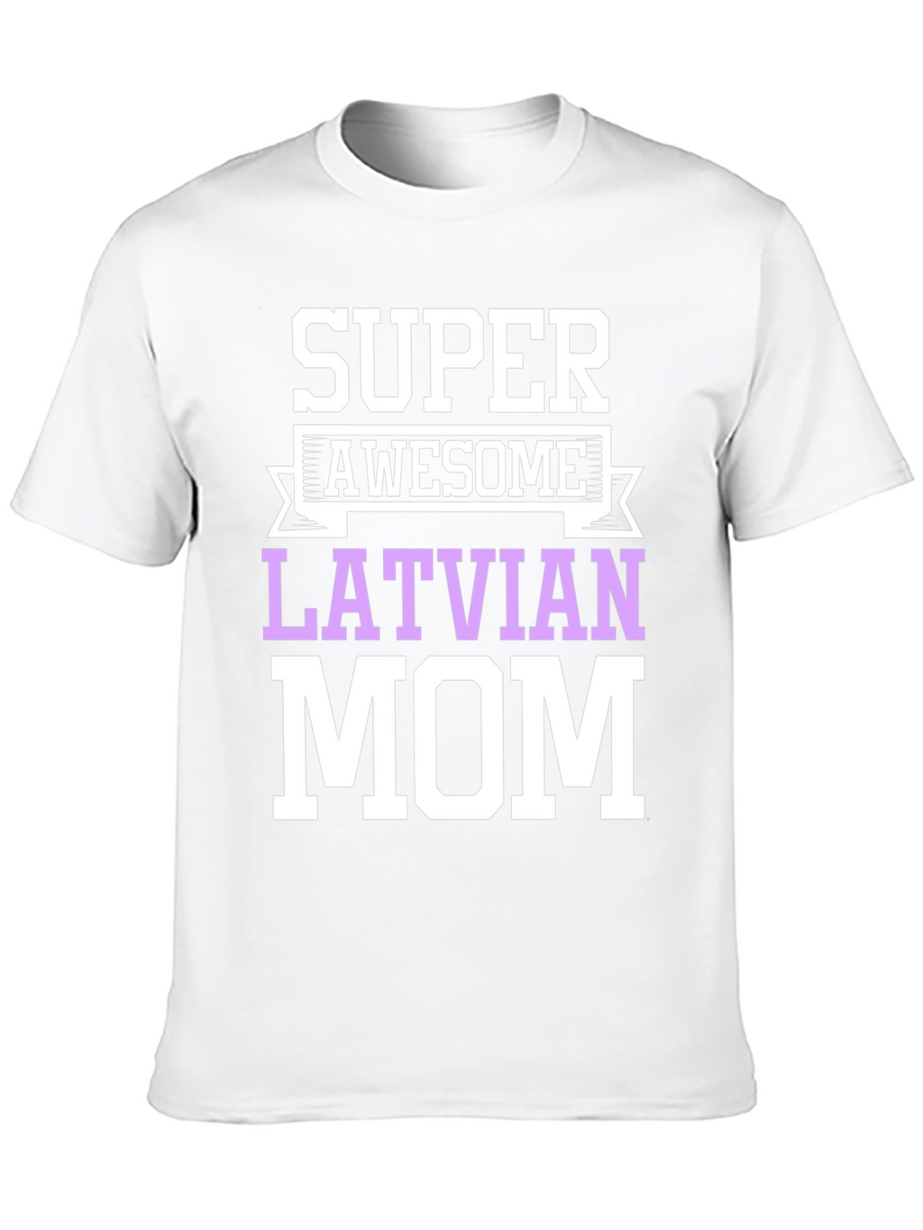 Super Awesome Latvian Mom T-Shirt