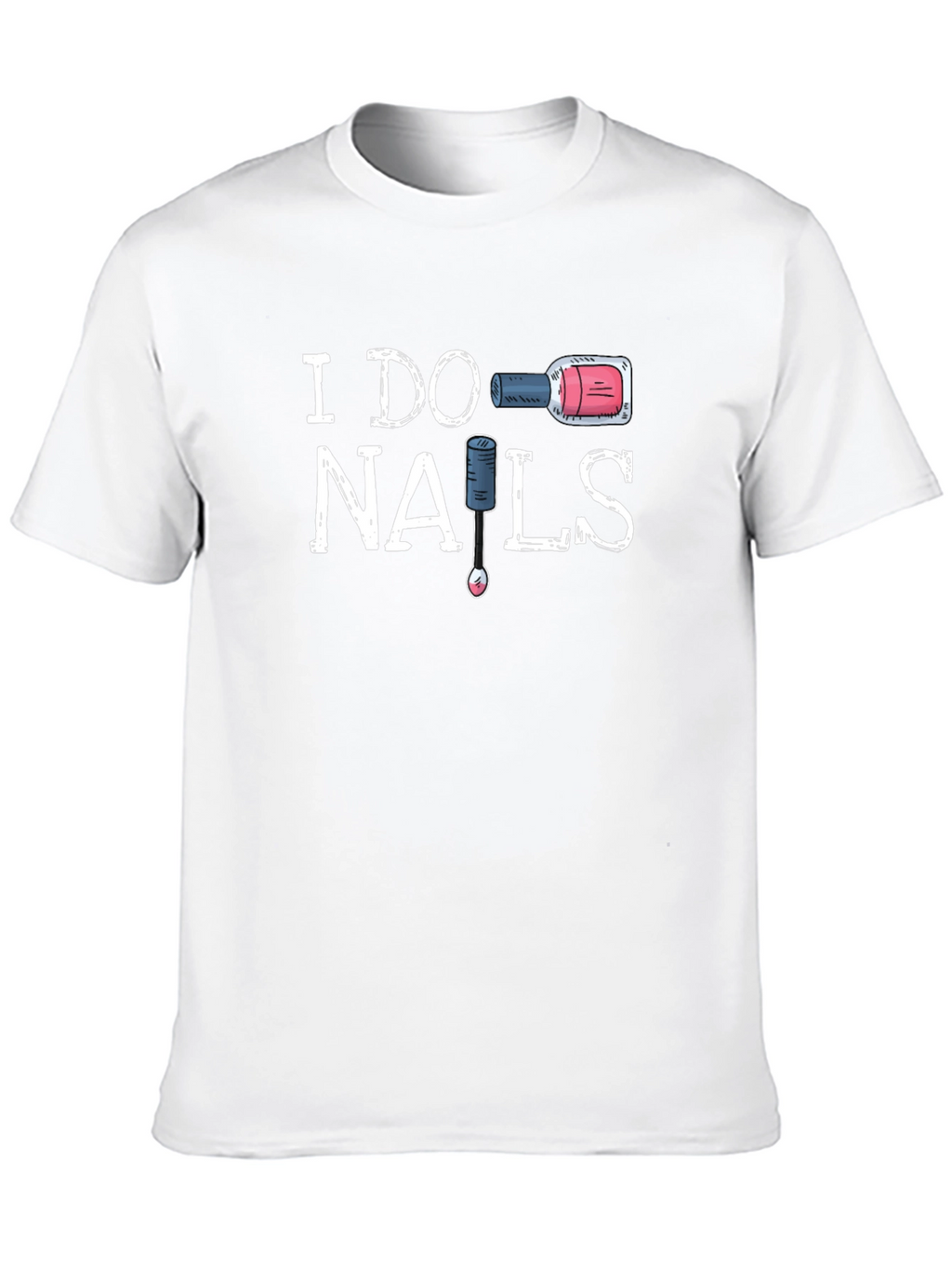 I Do Nails Graphic Tee - Nail Tech T-Shirt