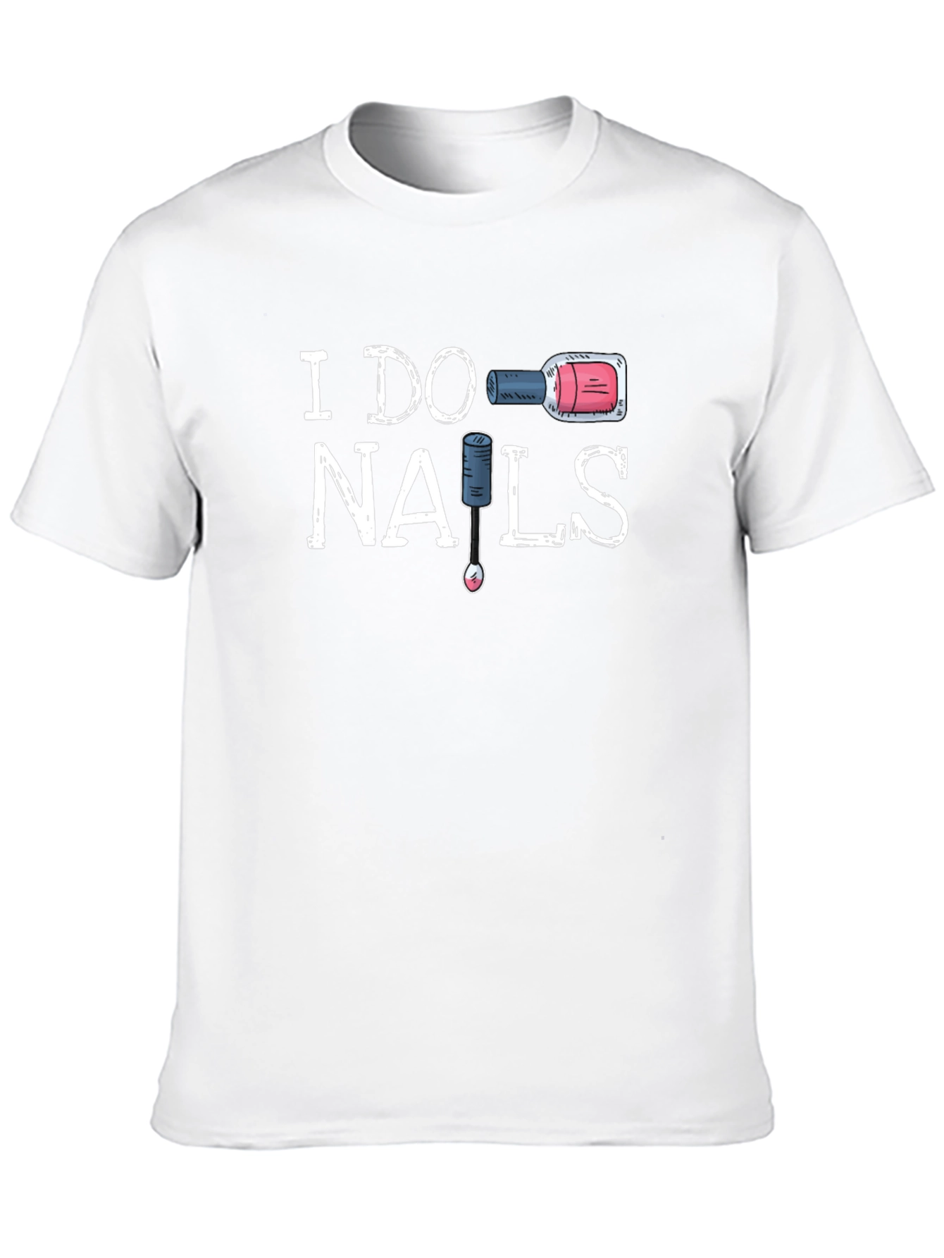 I Do Nails Graphic Tee - Nail Tech T-Shirt