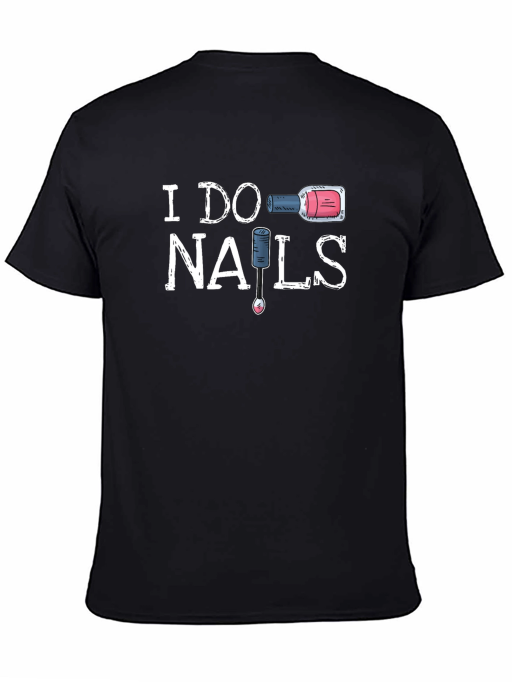 I Do Nails Graphic Tee - Nail Tech T-Shirt