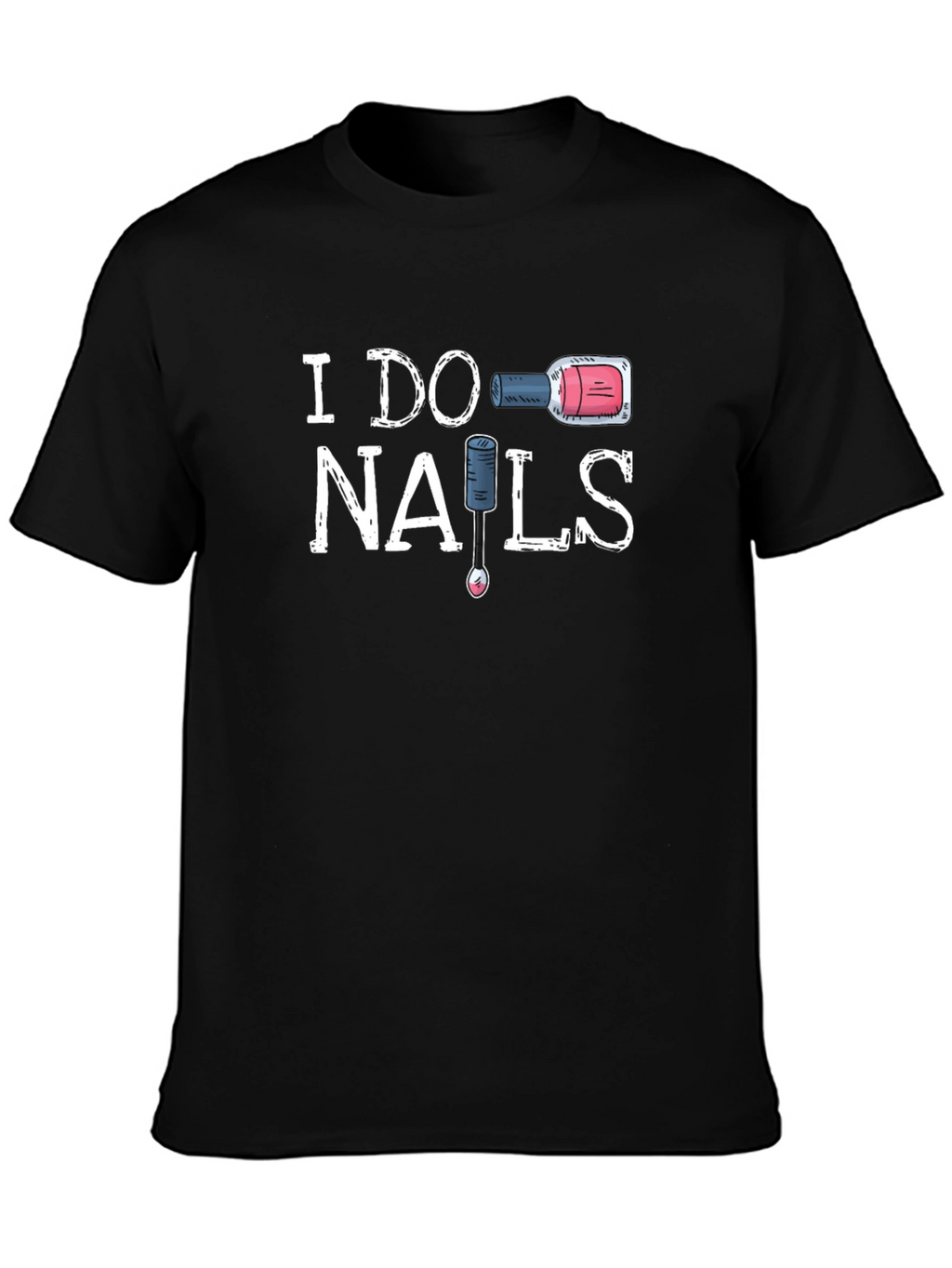 I Do Nails Graphic Tee - Nail Tech T-Shirt